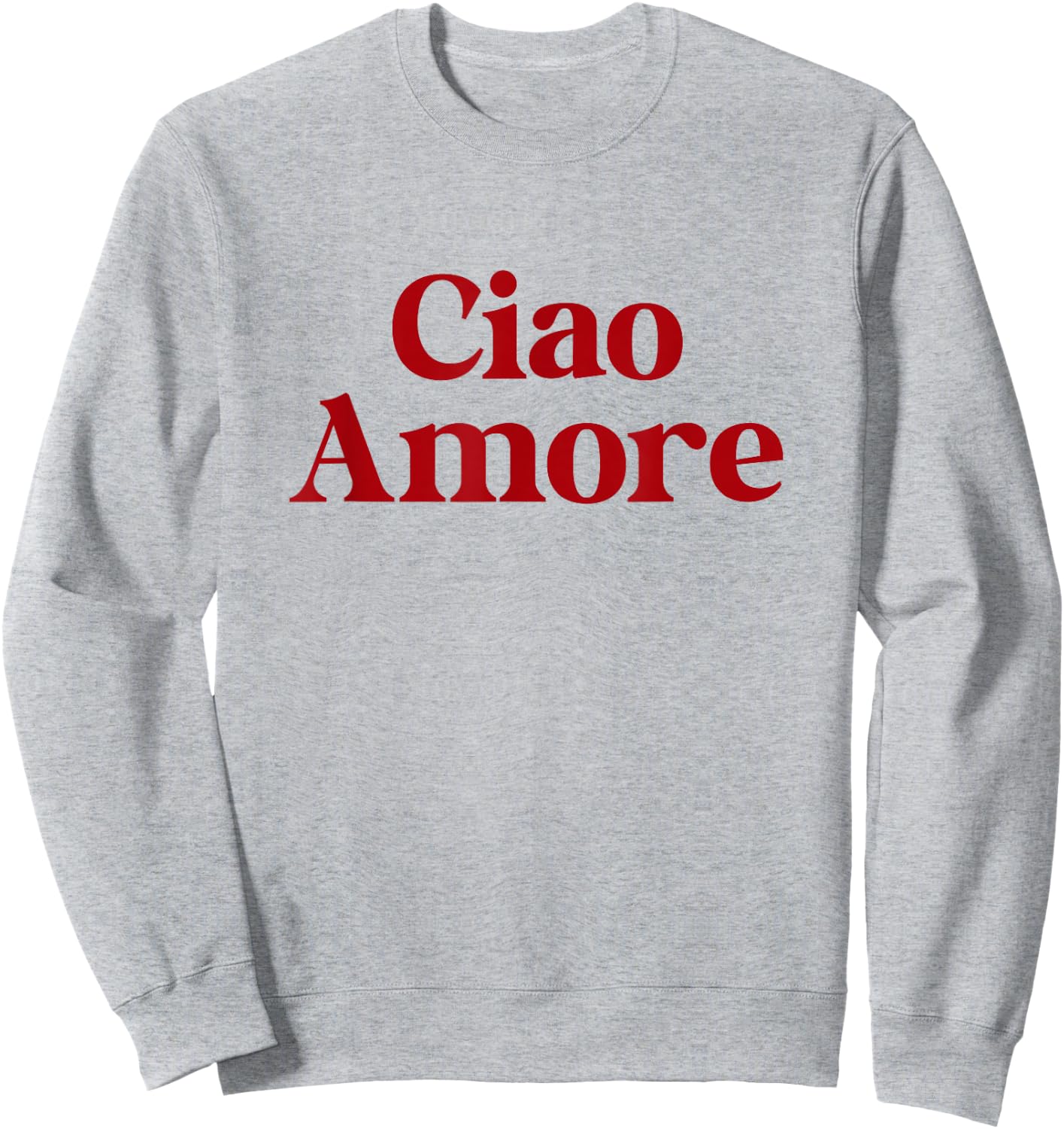 CIAO AMORE X Hello Leute! Hi ihr Lieben! Italian Fun Amo , White Sweatshirt - Sweatshirt | Ash