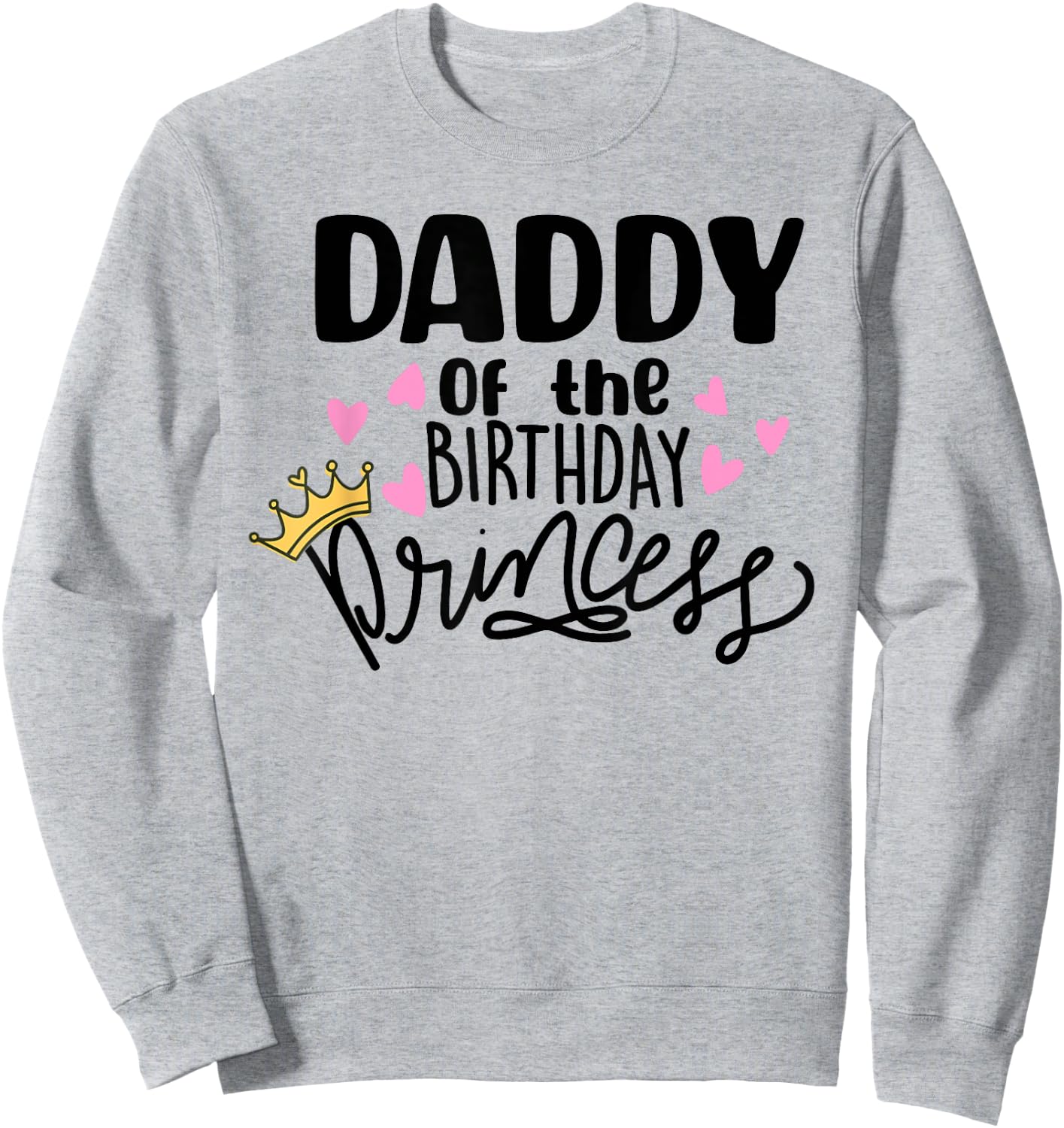Daddy Of The Birthday Princess Party Toddler Girl Family Sweatshirt - Sweatshirt | Ash