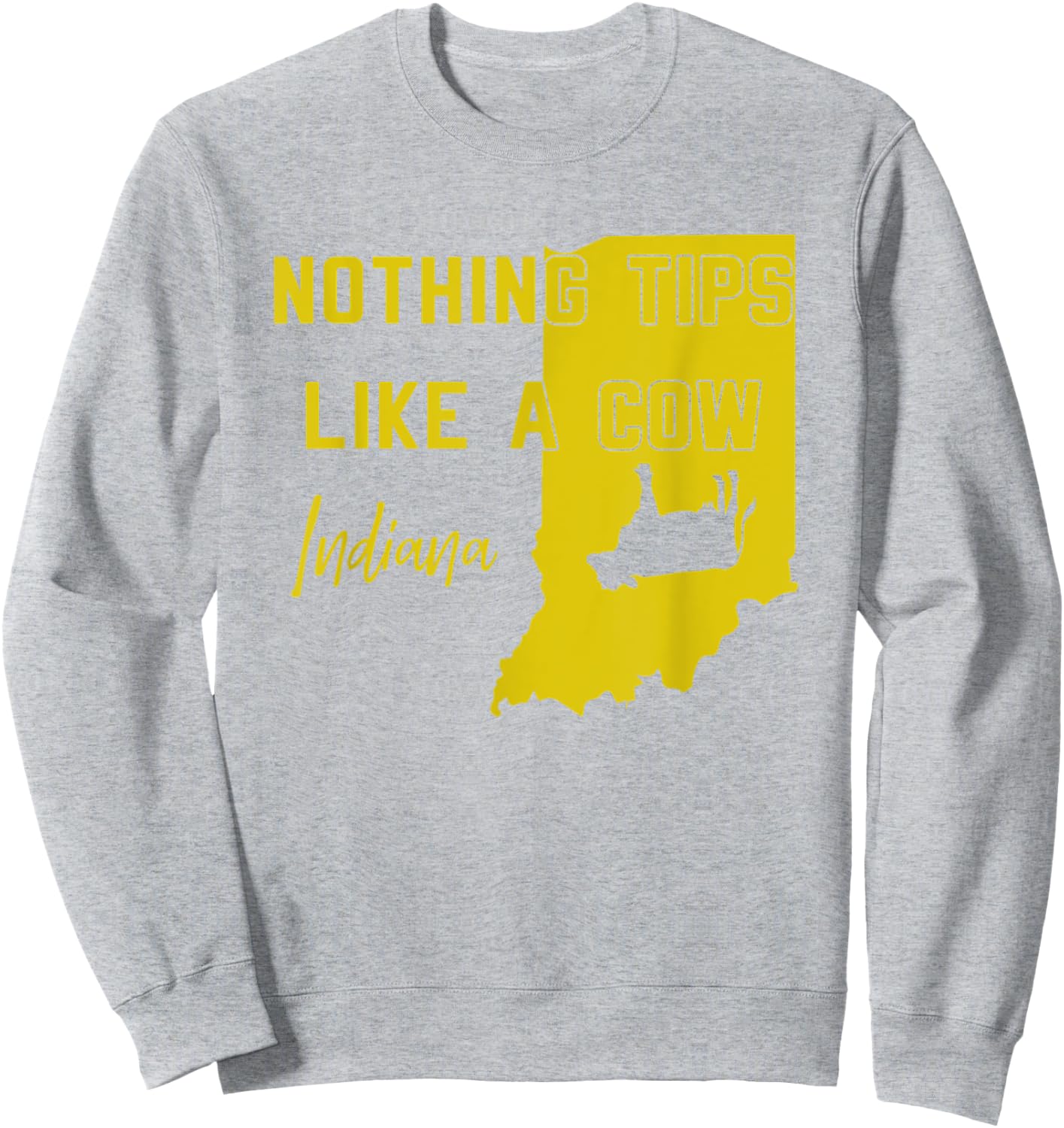Nothing Tips Like A Cow Indiana state Sweatshirt - Sweatshirt | Ash