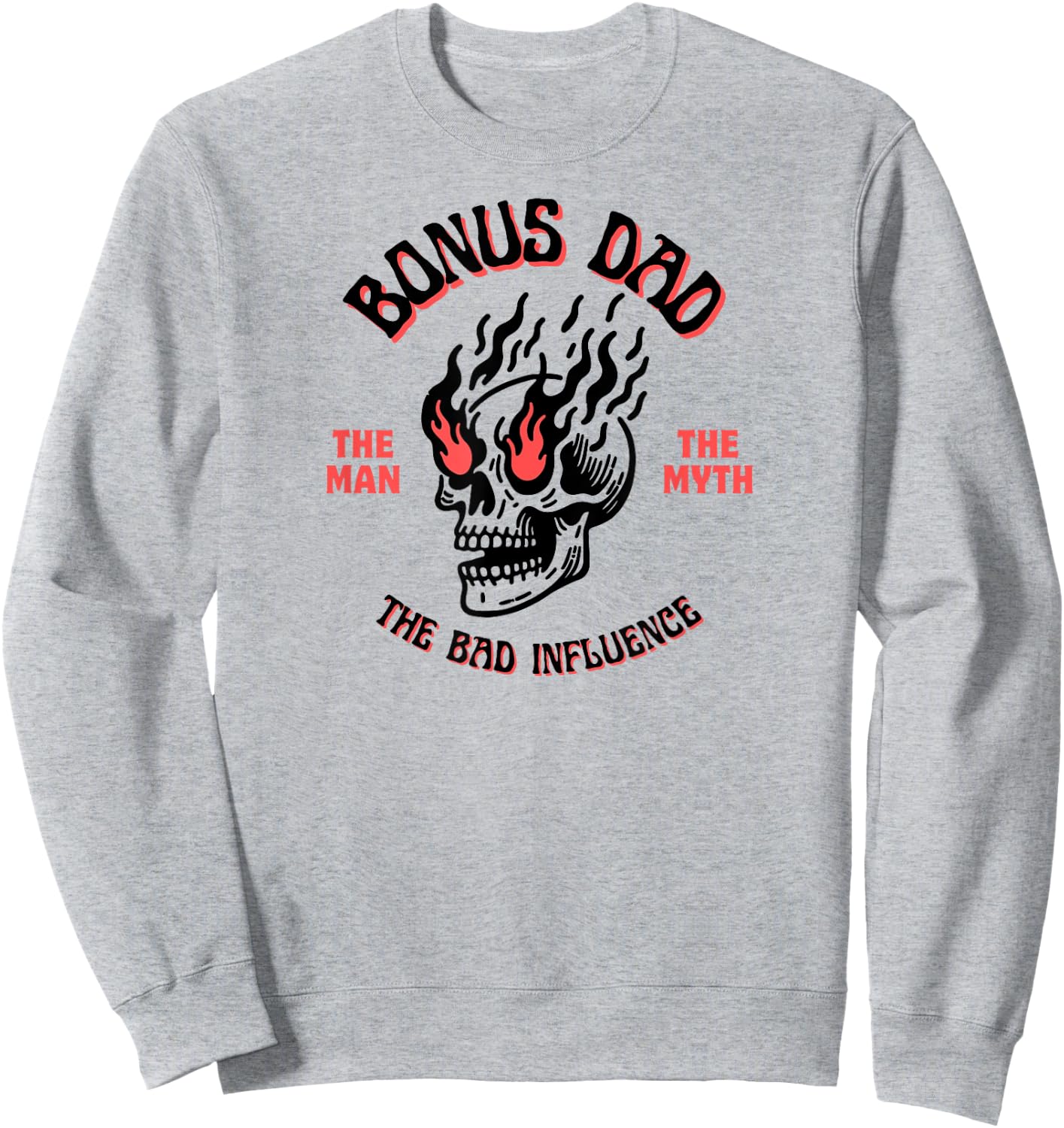 Bonus Dad The Man Myth Bad Influence Funny Fathers Stepdad Sweatshirt - Sweatshirt | Ash