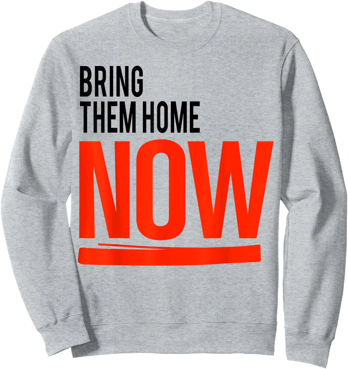 Bring Them Home Now Sweatshirt - Sweatshirt | Ash