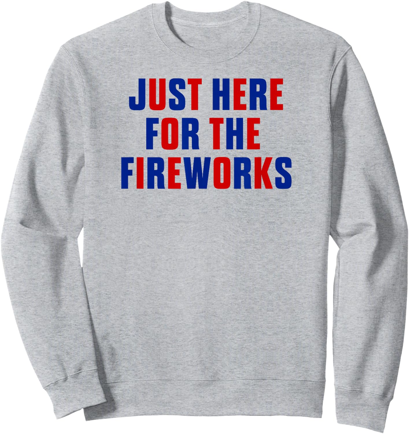 Just Here for The Fireworks 4th of July Couple Men Women Sweatshirt - Sweatshirt | Ash