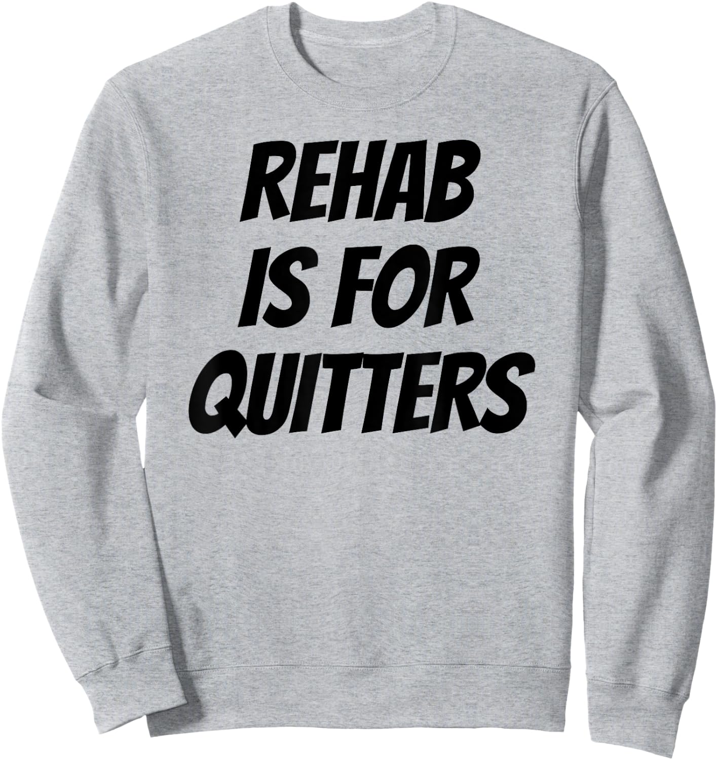 Rehab Is For Quitters Shirt Funny Wine Lover Beer Drinker Sweatshirt - Sweatshirt | Ash