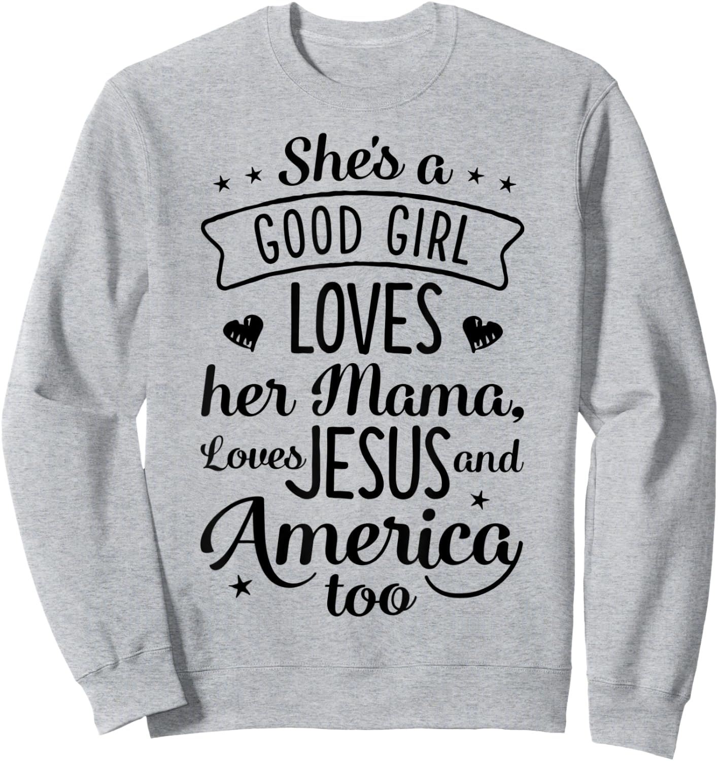 She's A Good Girl Loves Her Mama Loves Jesus And America Too Sweatshirt - Sweatshirt | Ash