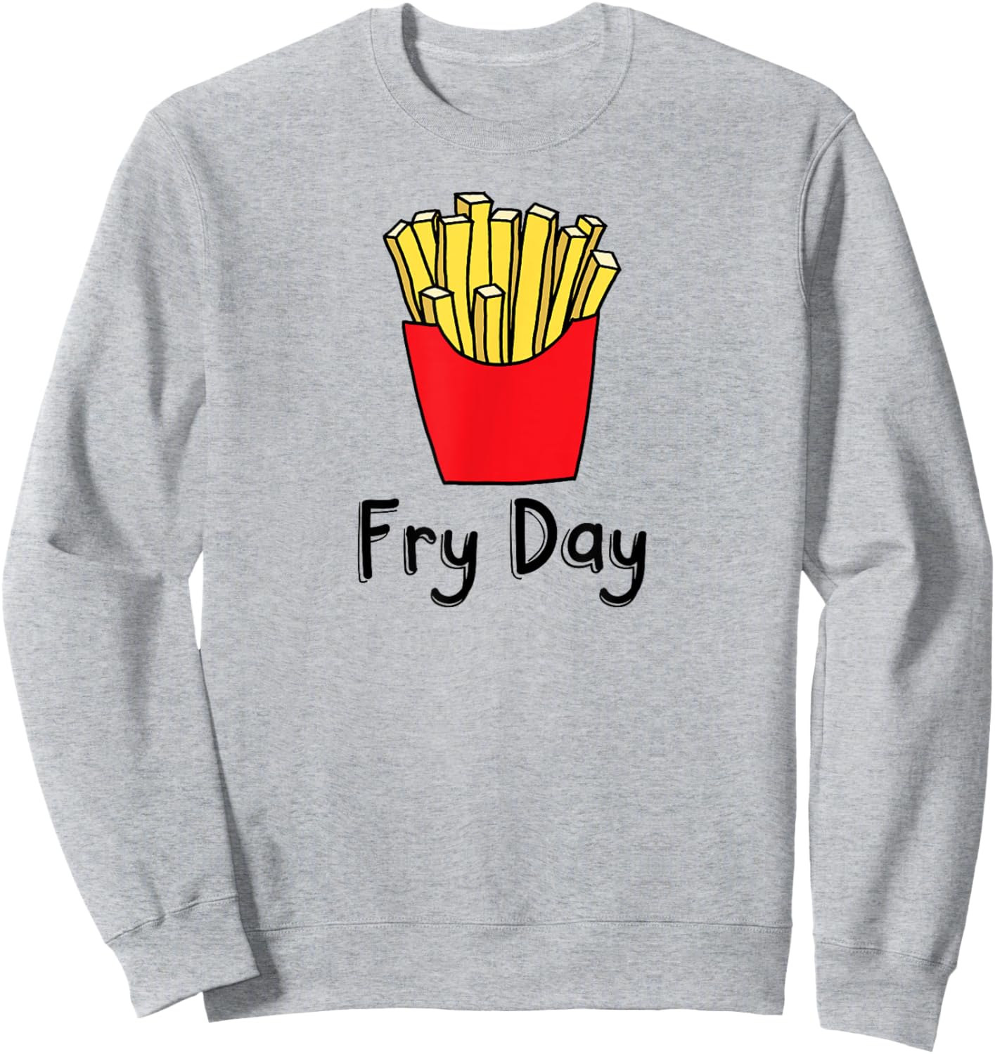 Fry Day Funny French Fries Friday Humor Sweatshirt - Sweatshirt | Ash