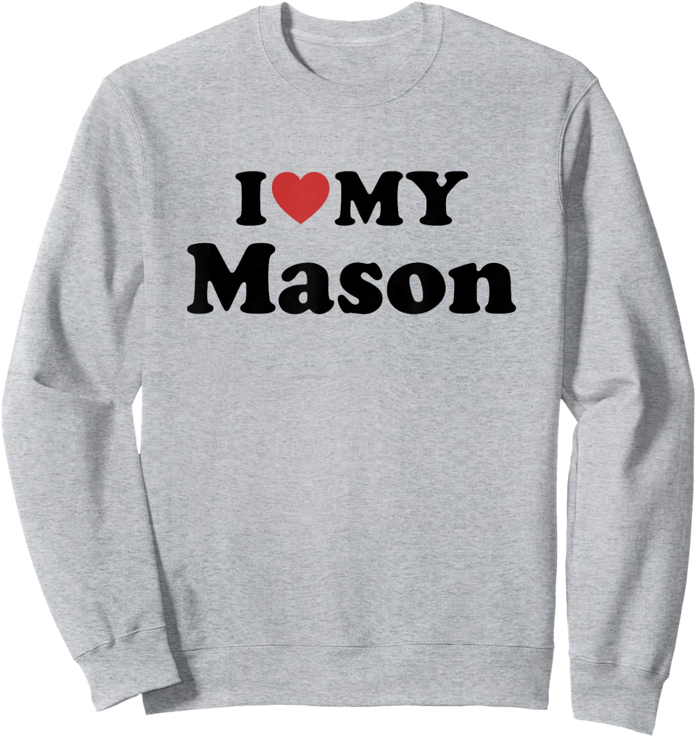 I Love My Mason Sweatshirt - Sweatshirt | Ash