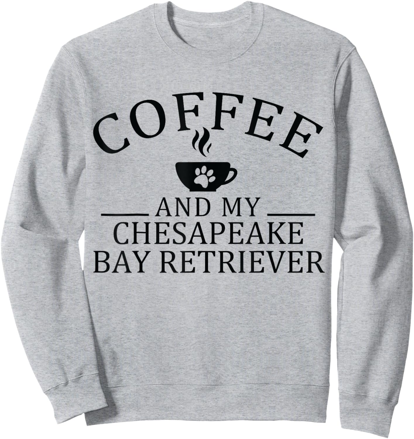 Chesapeake Bay Retriever Dog And Coffee Women Sweatshirt - Sweatshirt | Ash