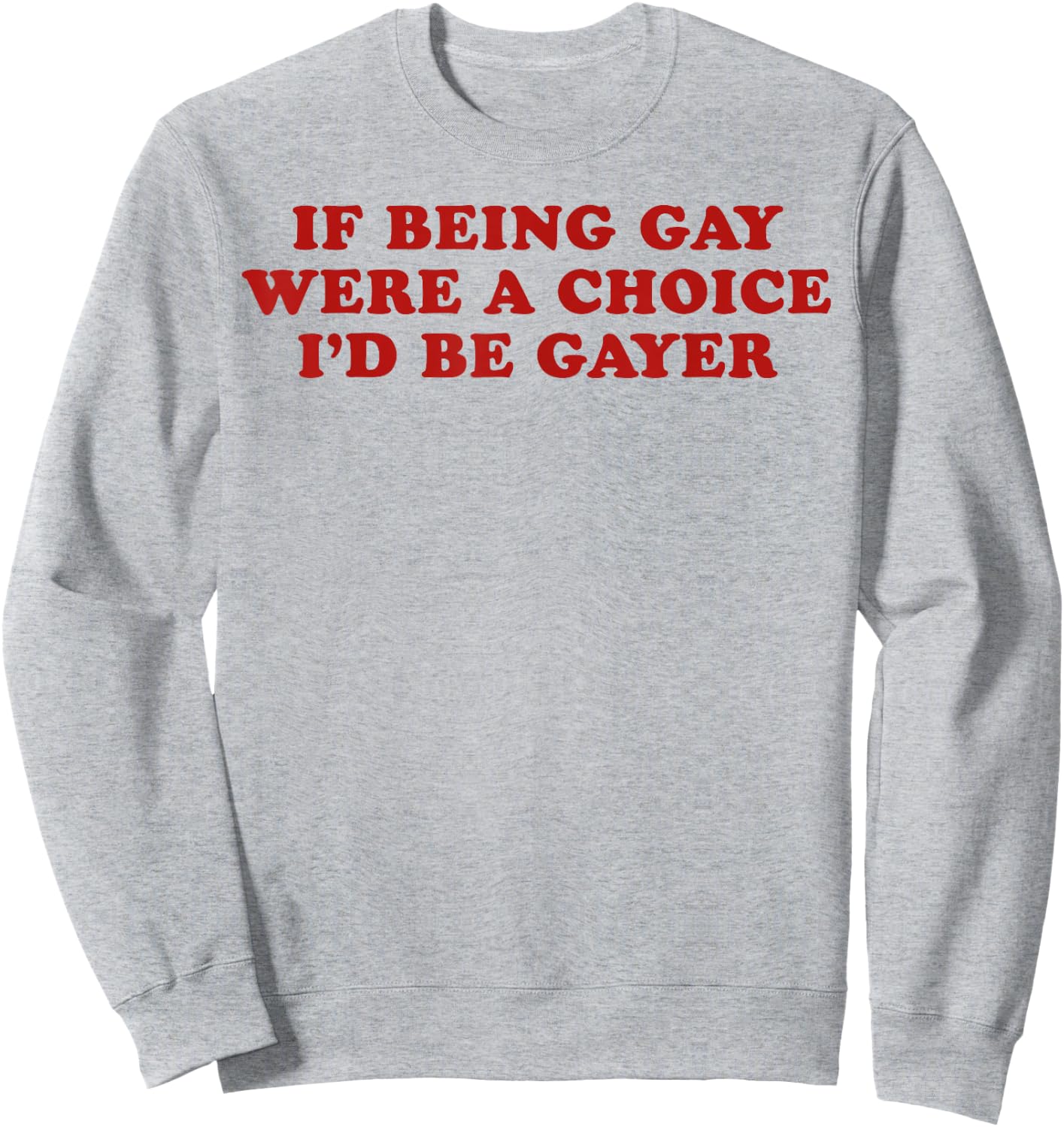 If Being Gay were a Choice I'd Be Gayer LGBTQ Pride Month Sweatshirt - Sweatshirt | Ash