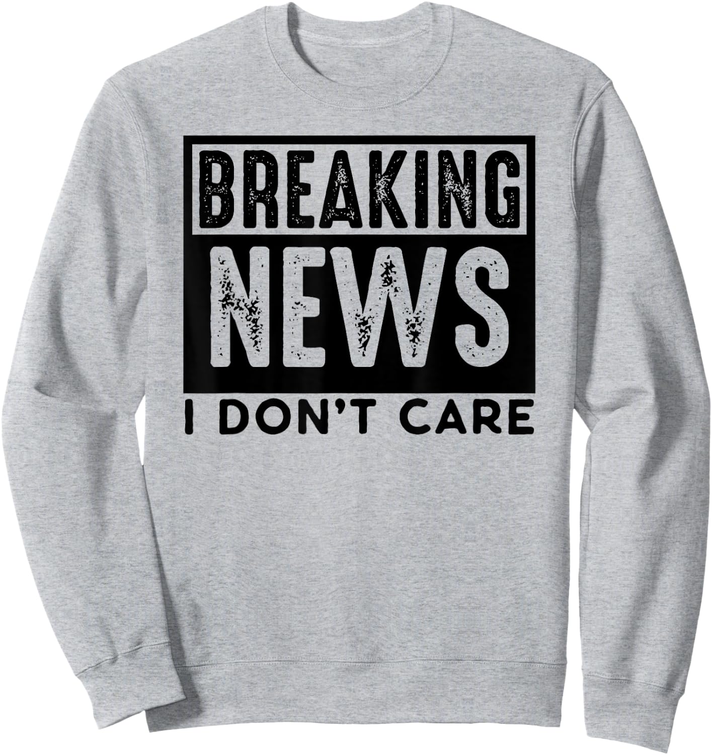 Breaking News I don't care Retro Vintage Funny saying PUNS Sweatshirt - Sweatshirt | Ash