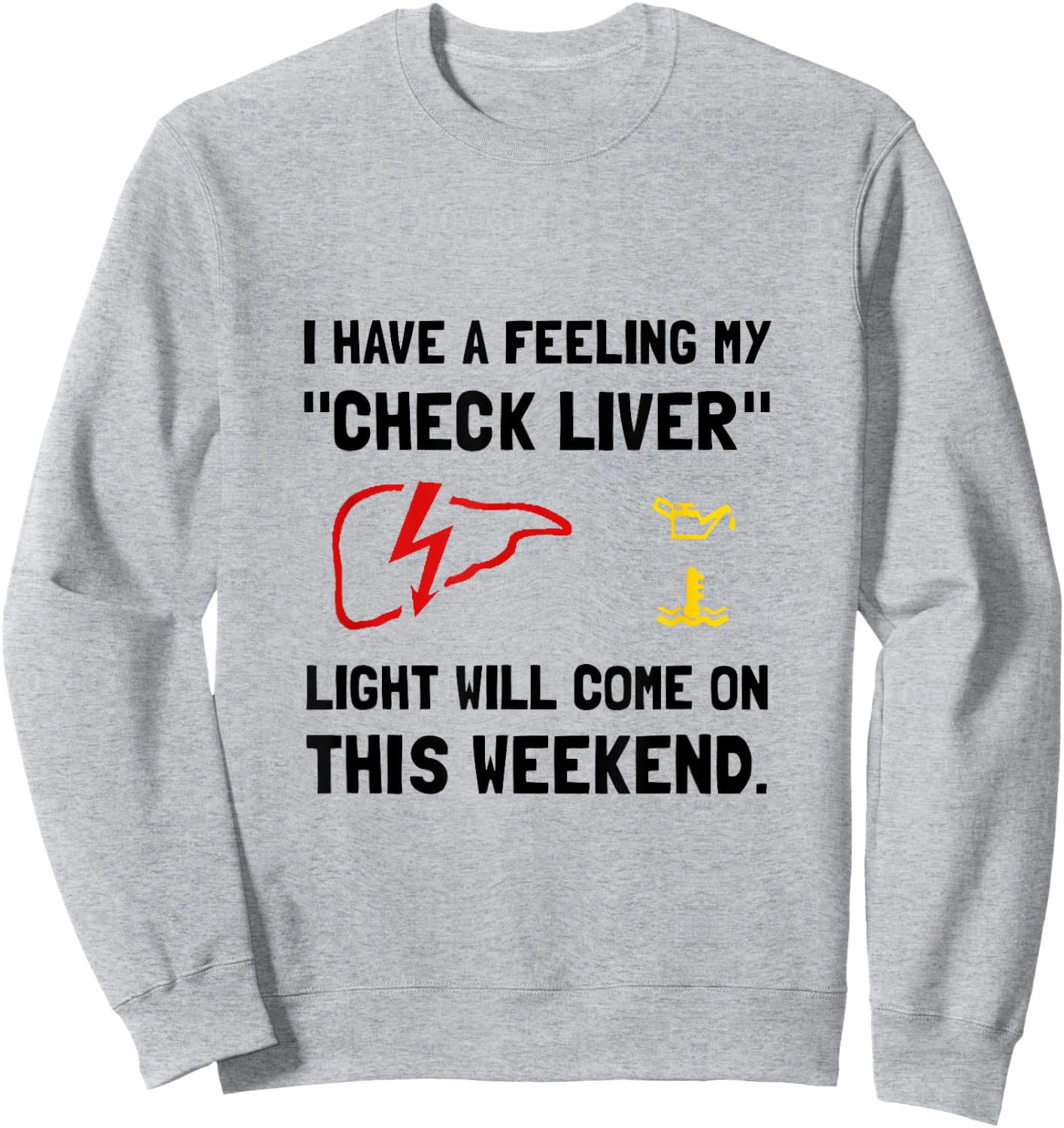 Check Liver Light Funny Sweatshirt - Sweatshirt | Ash
