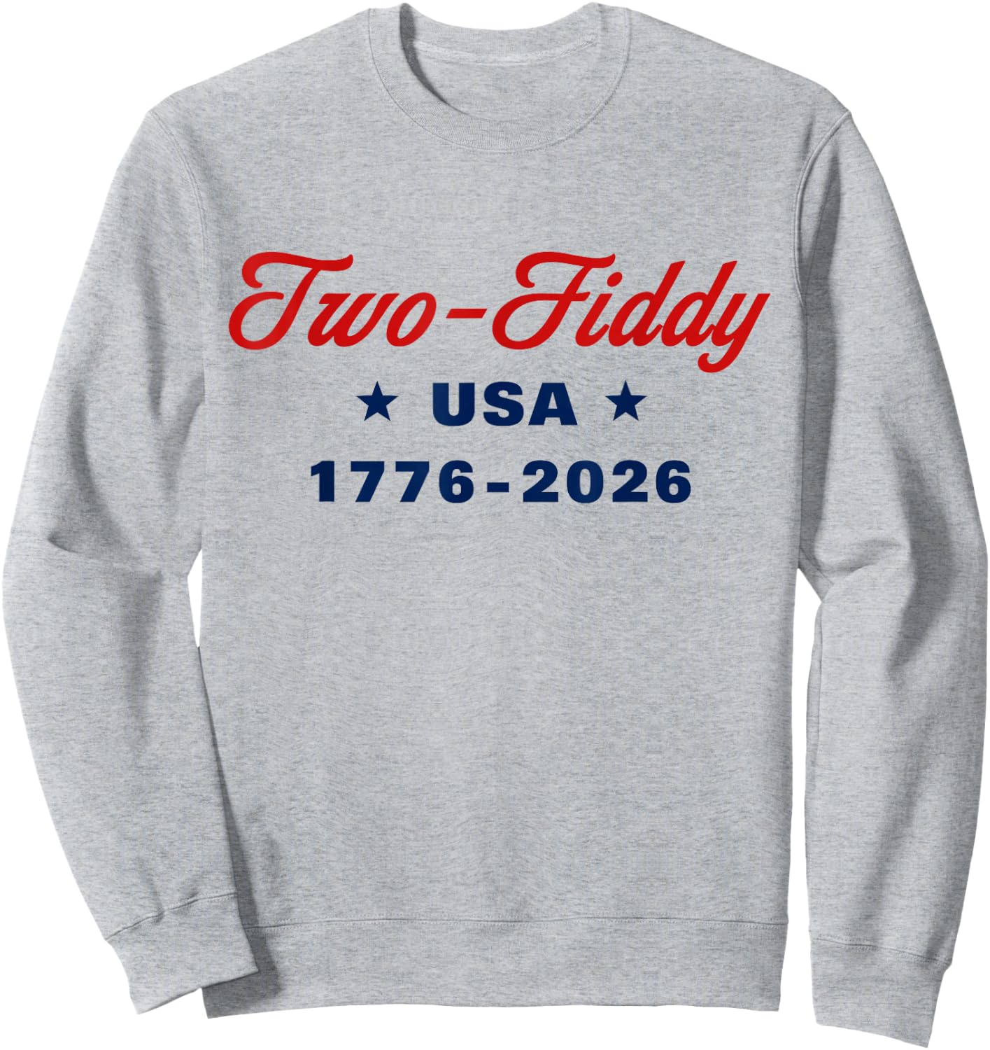Two Fiddy 1776 2026 250th 4th July Sweatshirt - Sweatshirt | Ash