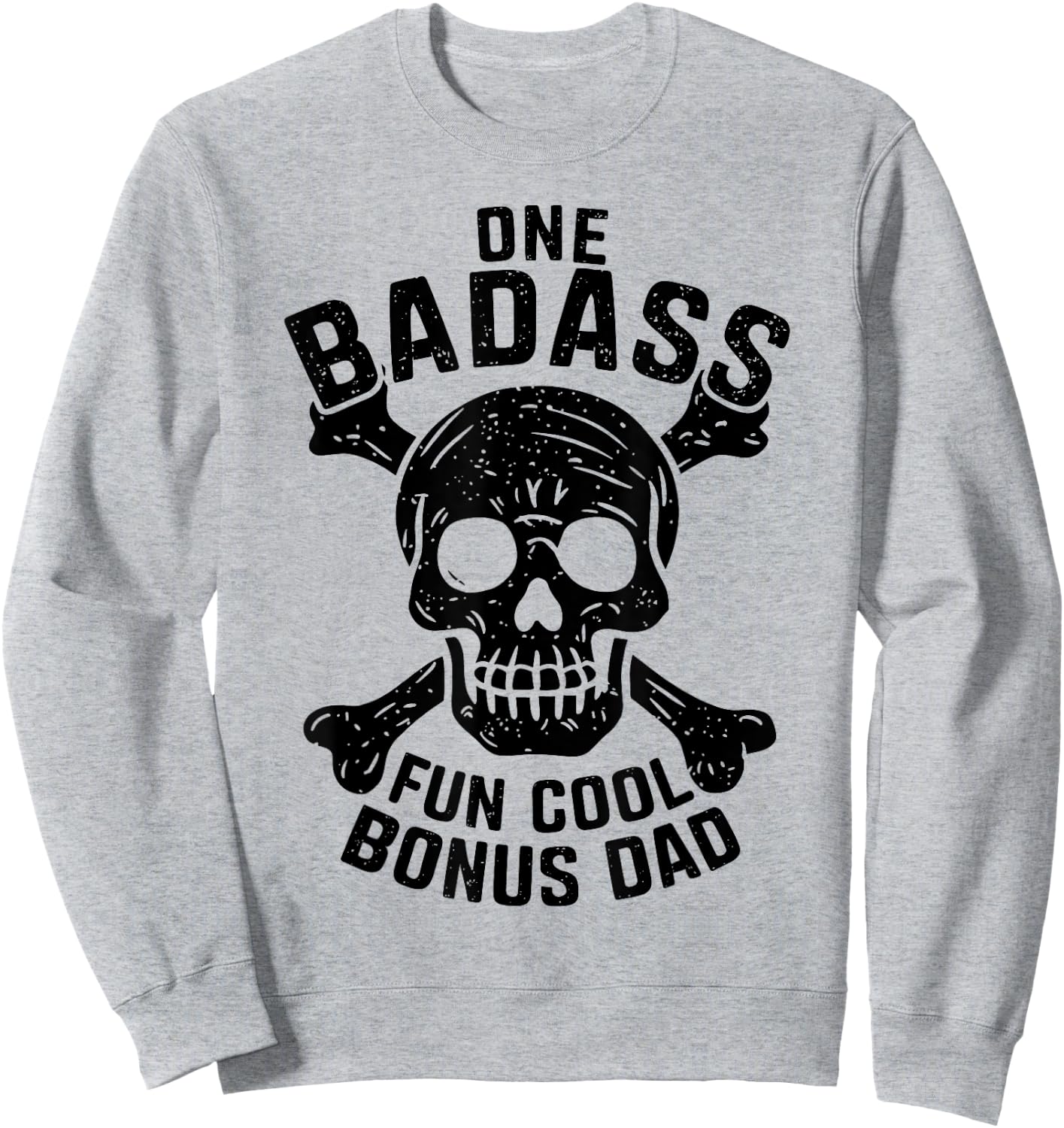 One Badass Bonus Dad Fun Stepdad Funny Humor Father's Day Sweatshirt - Sweatshirt | Ash