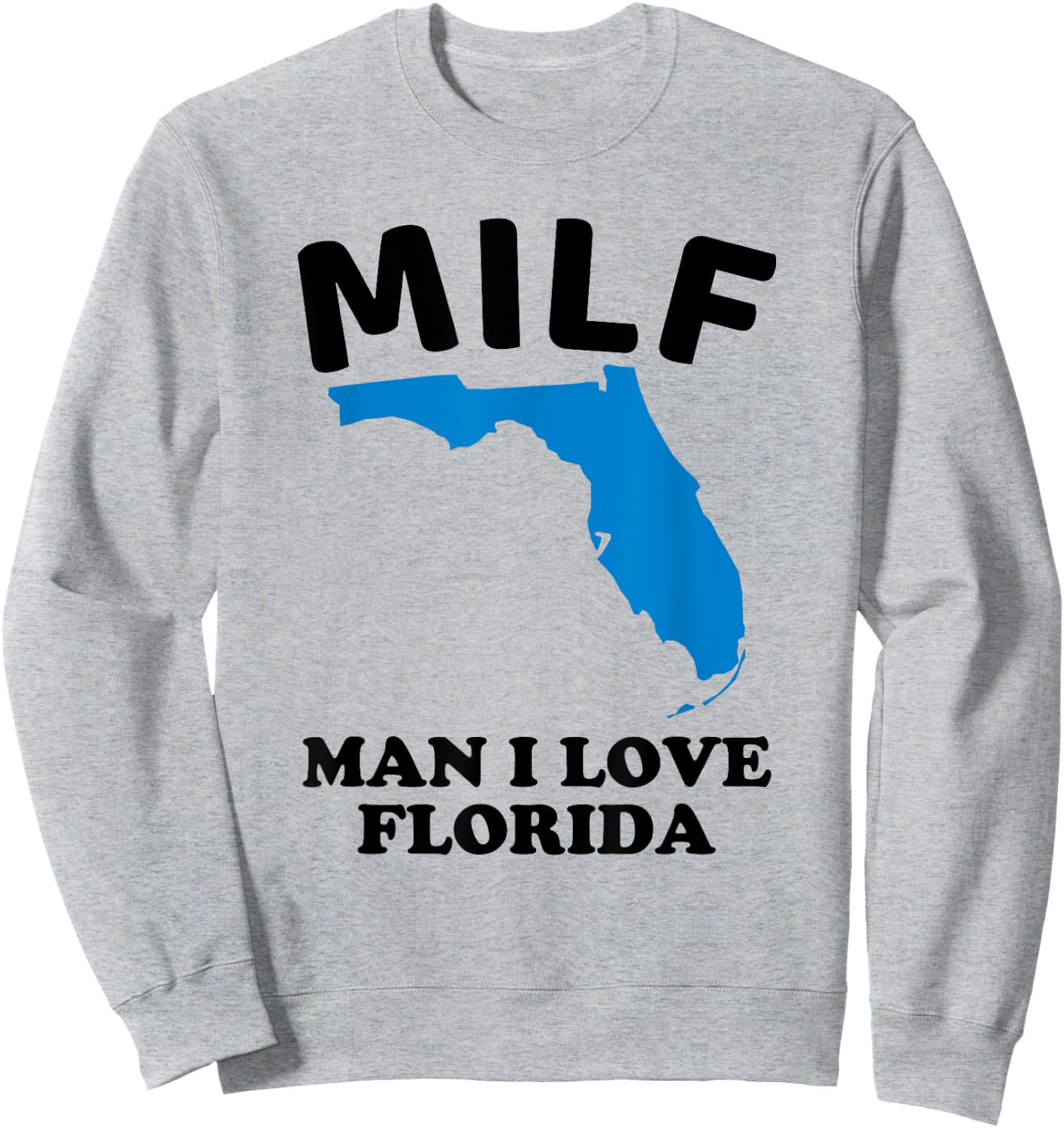 Milf Man I Love Florida - Funny Miami United States Tampa Sweatshirt - Sweatshirt | Ash