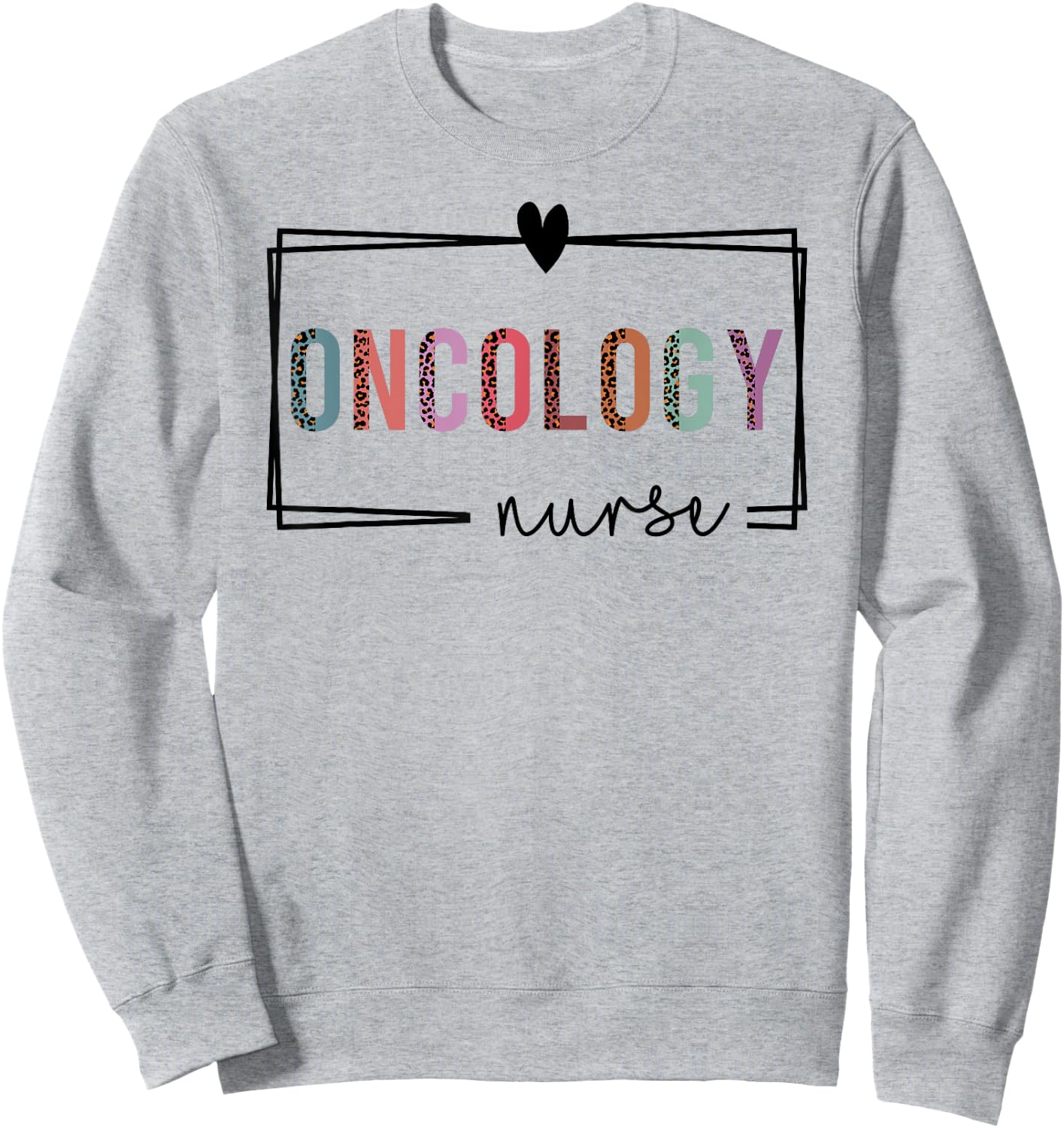 Oncology Nurse Oncology Nurse Nurses Day Sweatshirt - Sweatshirt | Ash