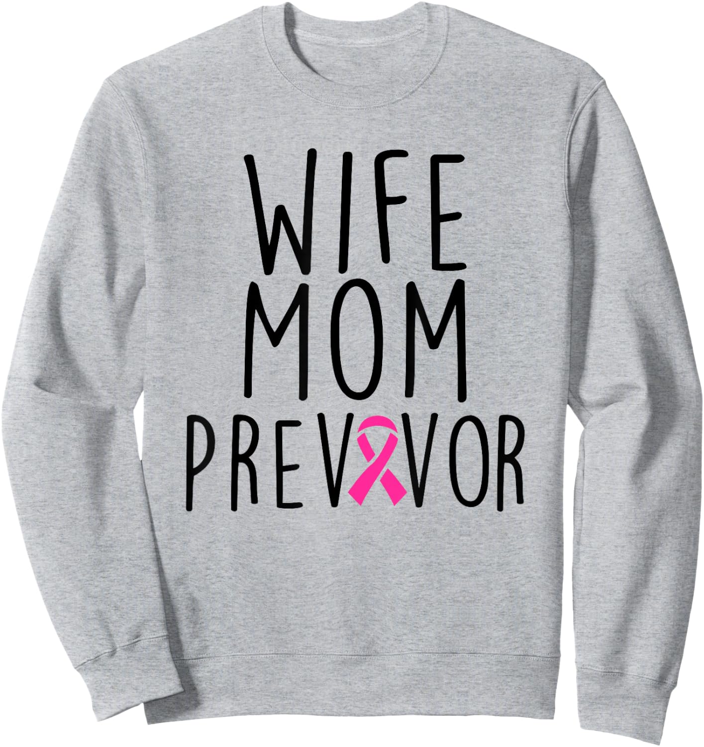 Wife Mom Previvor - Breast Cancer Awareness Shirt Gift Sweatshirt - Sweatshirt | Ash