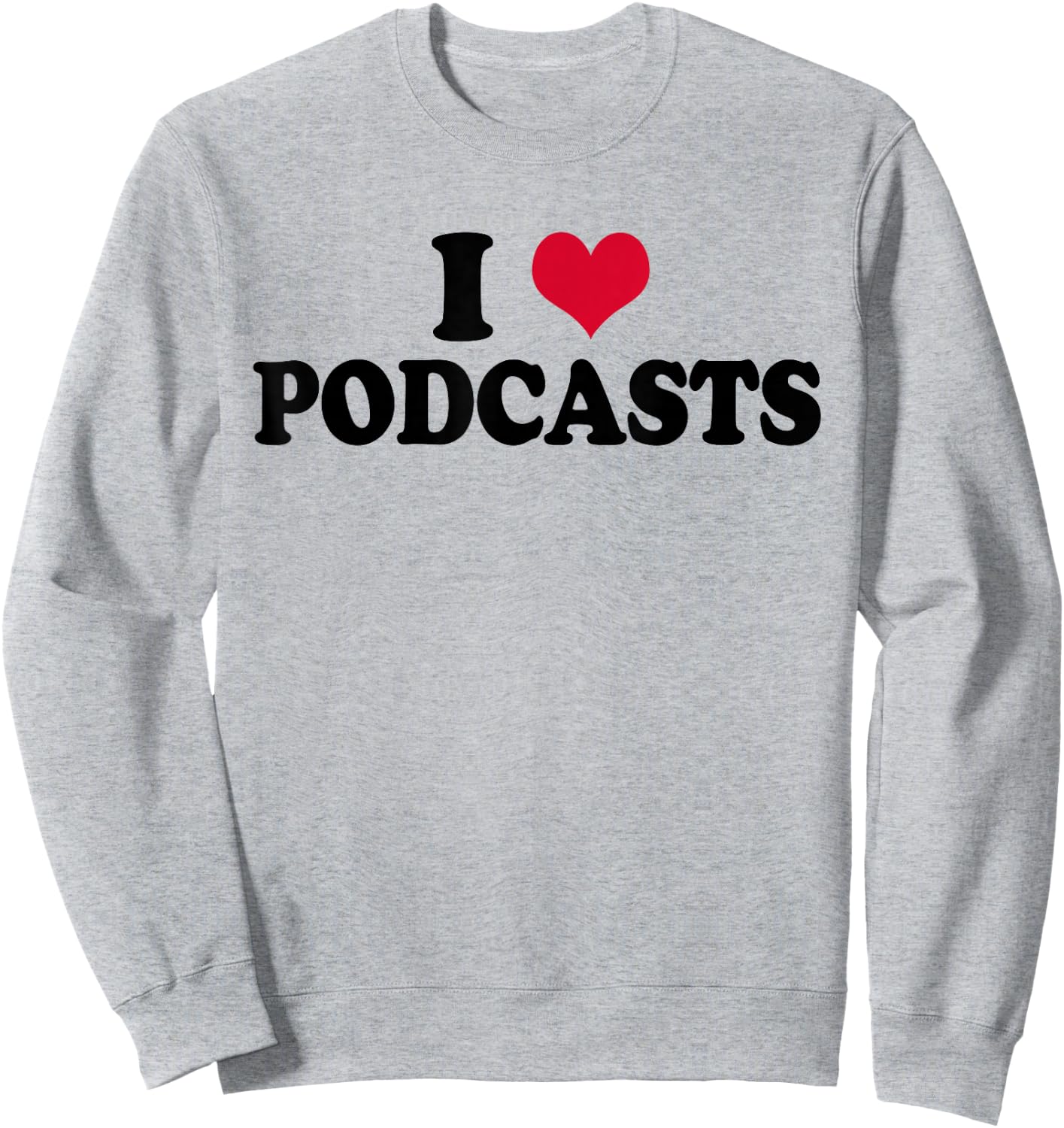 Podcast Podcaster I Love Podcasts Sweatshirt - Sweatshirt | Ash