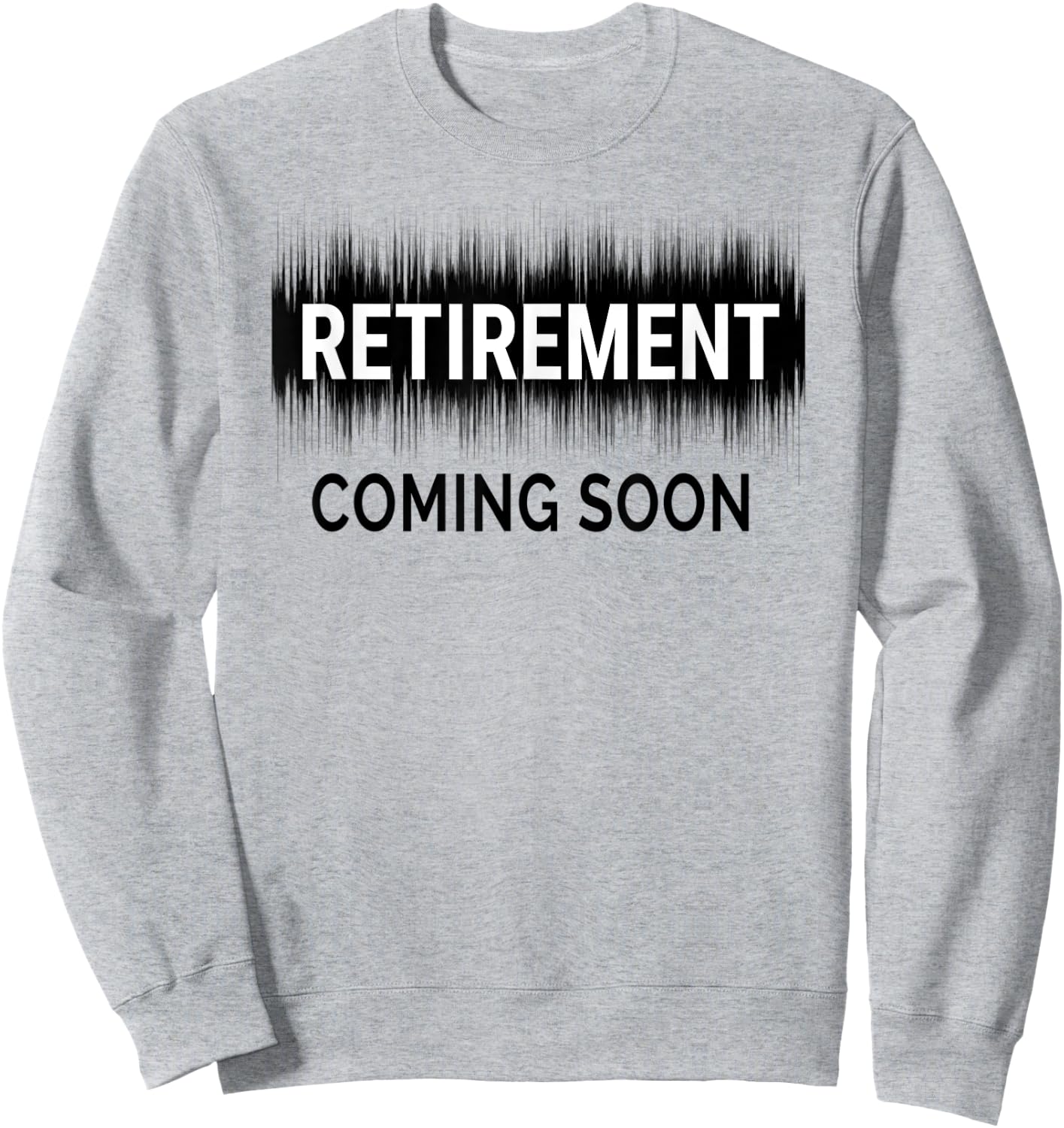 Almost Retired Retirement Coming Soon Funny Retiring Gift Sweatshirt - Sweatshirt | Ash