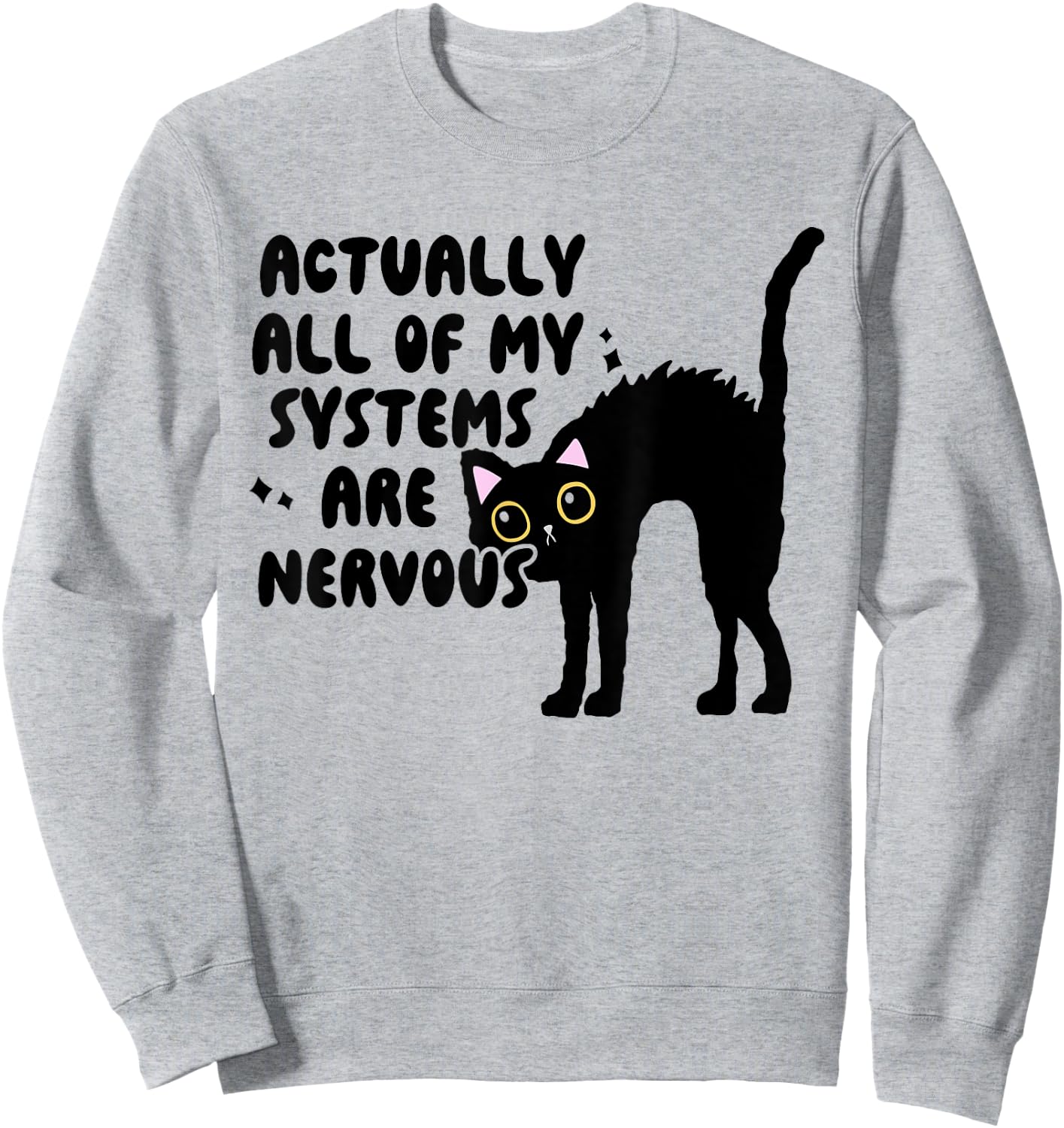 Actually All Of My Systems Are Nervous, Meme Sweatshirt - Sweatshirt | Ash