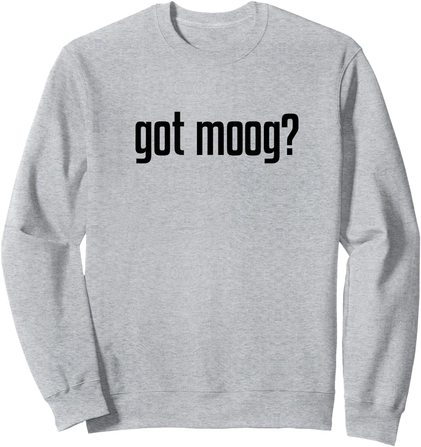 Got Moog? Sweatshirt - Sweatshirt | Ash