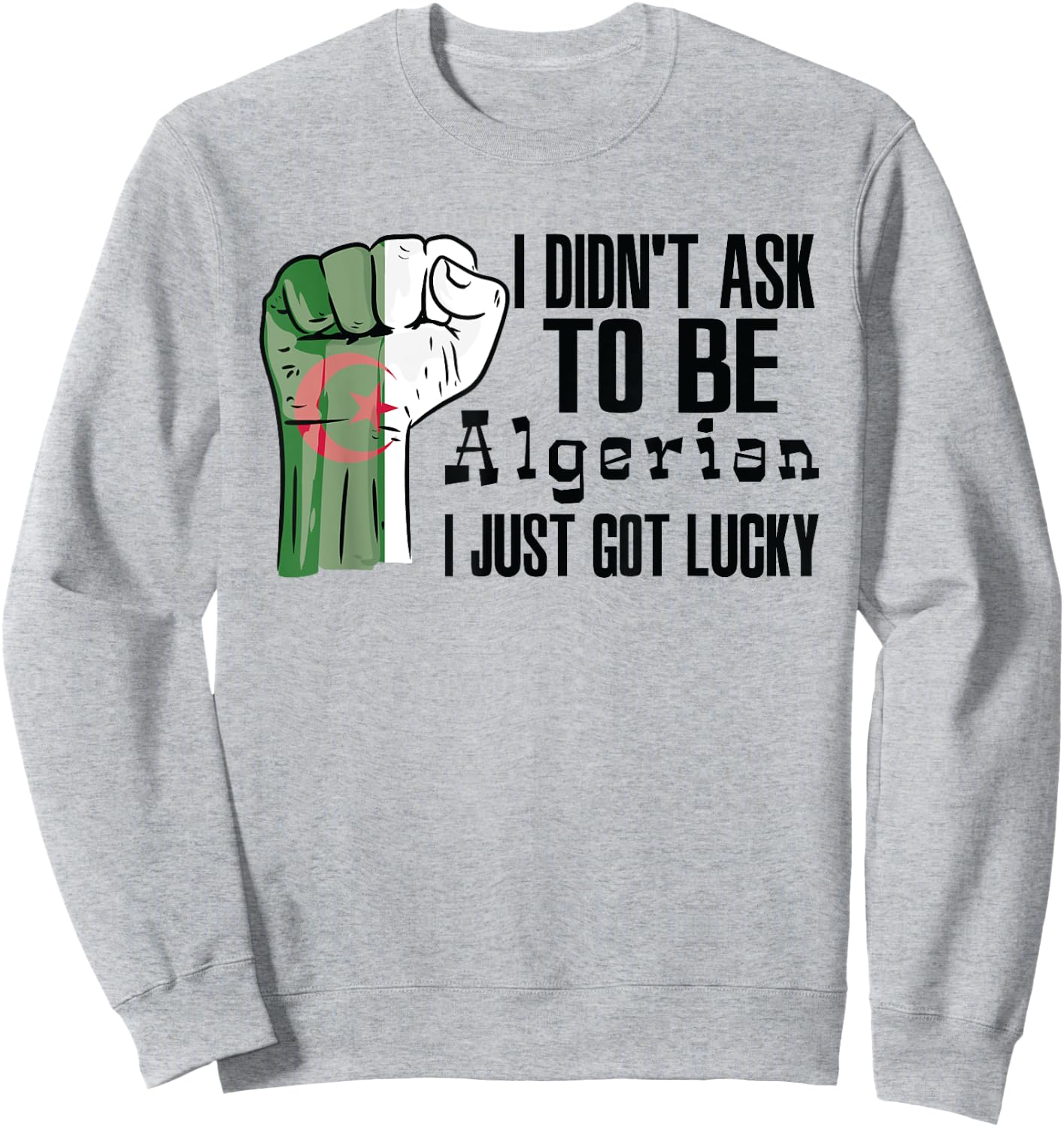 Algerian Algeria Flag Grown Algerian Roots Algerian Patriot Sweatshirt - Sweatshirt | Ash