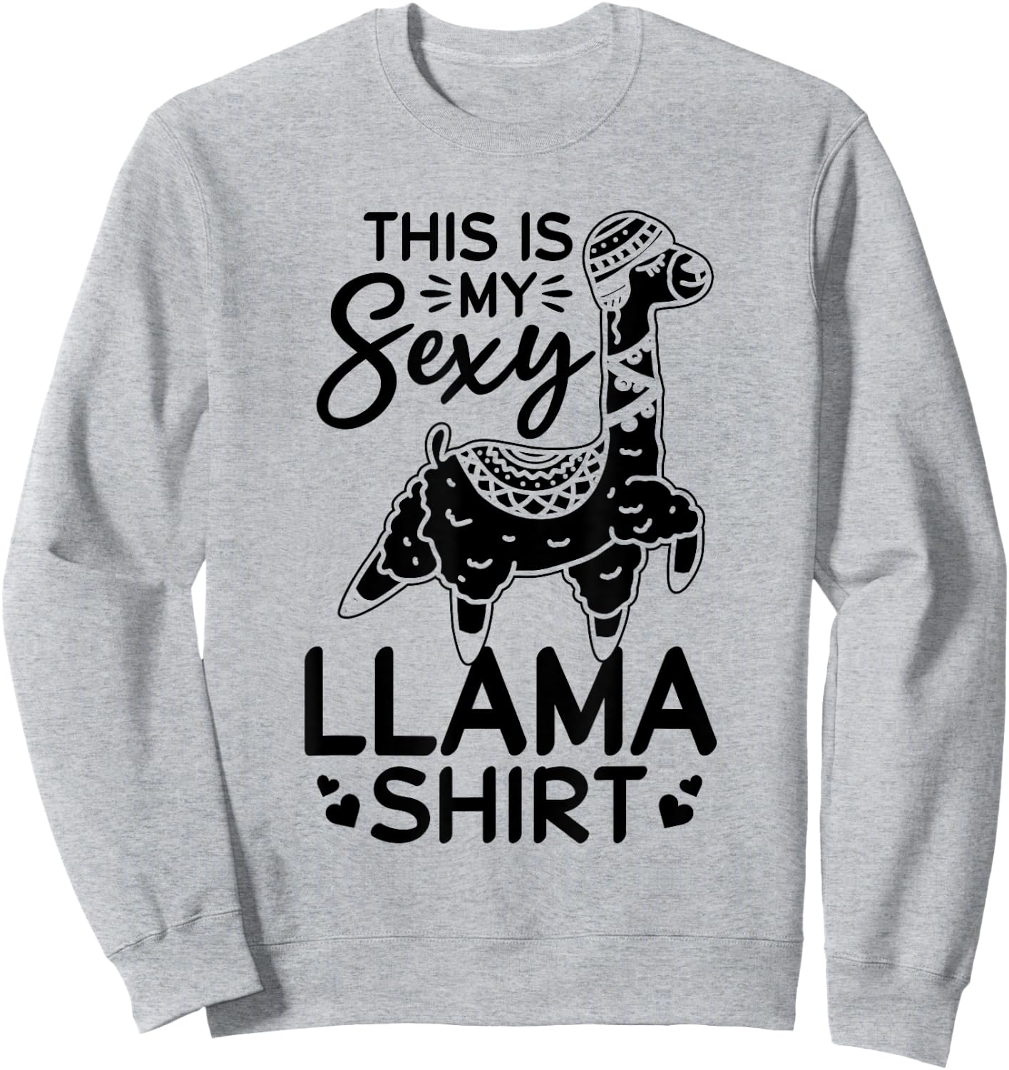 This is my sexy Llama shirt Llama Funny Llama Sweatshirt - Sweatshirt | Ash