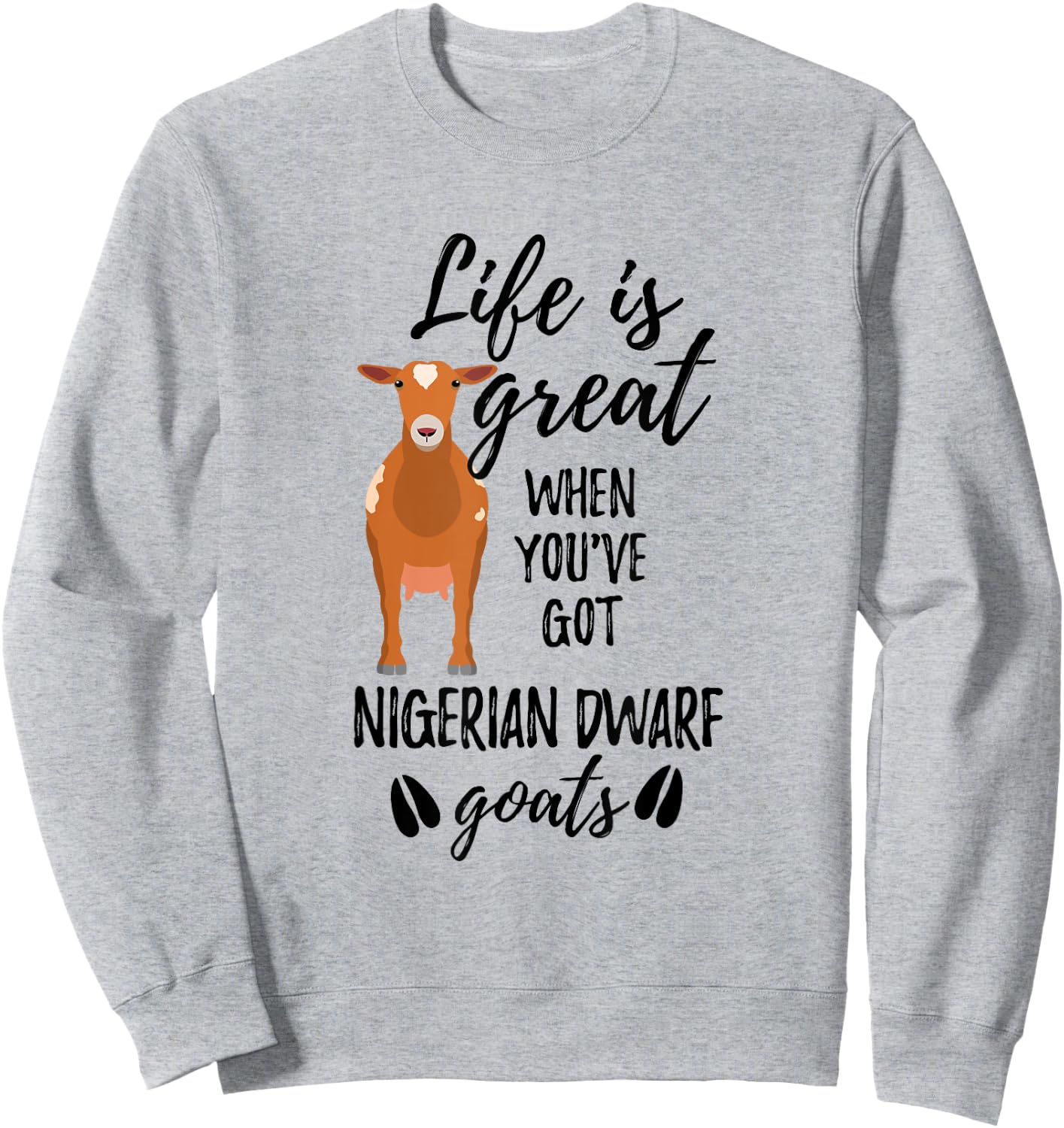 Goat Lovers Meme | Pet Animal Pun Funny Nigerian Dwarf Goat Sweatshirt - Sweatshirt | Ash