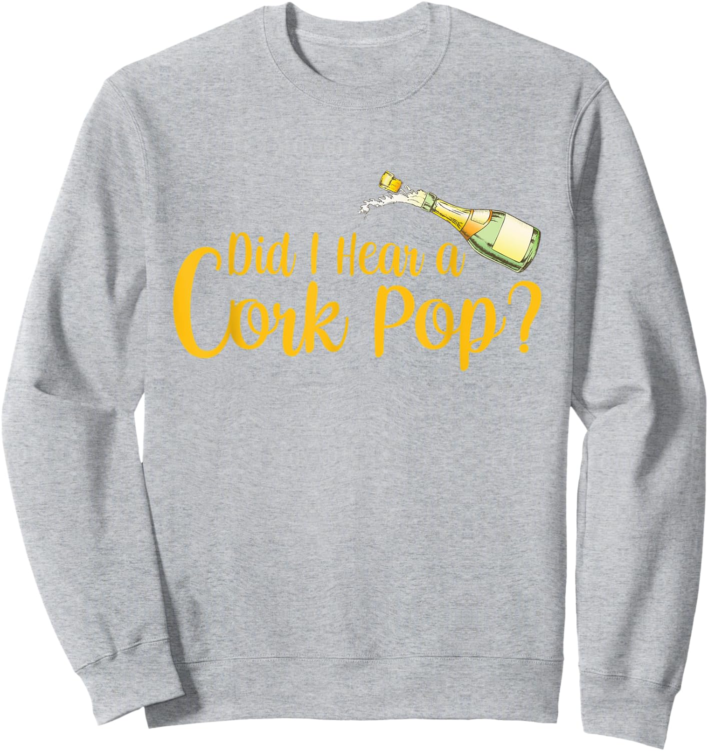 Did I Hear a Cork Pop Sweatshirt - Sweatshirt | Ash