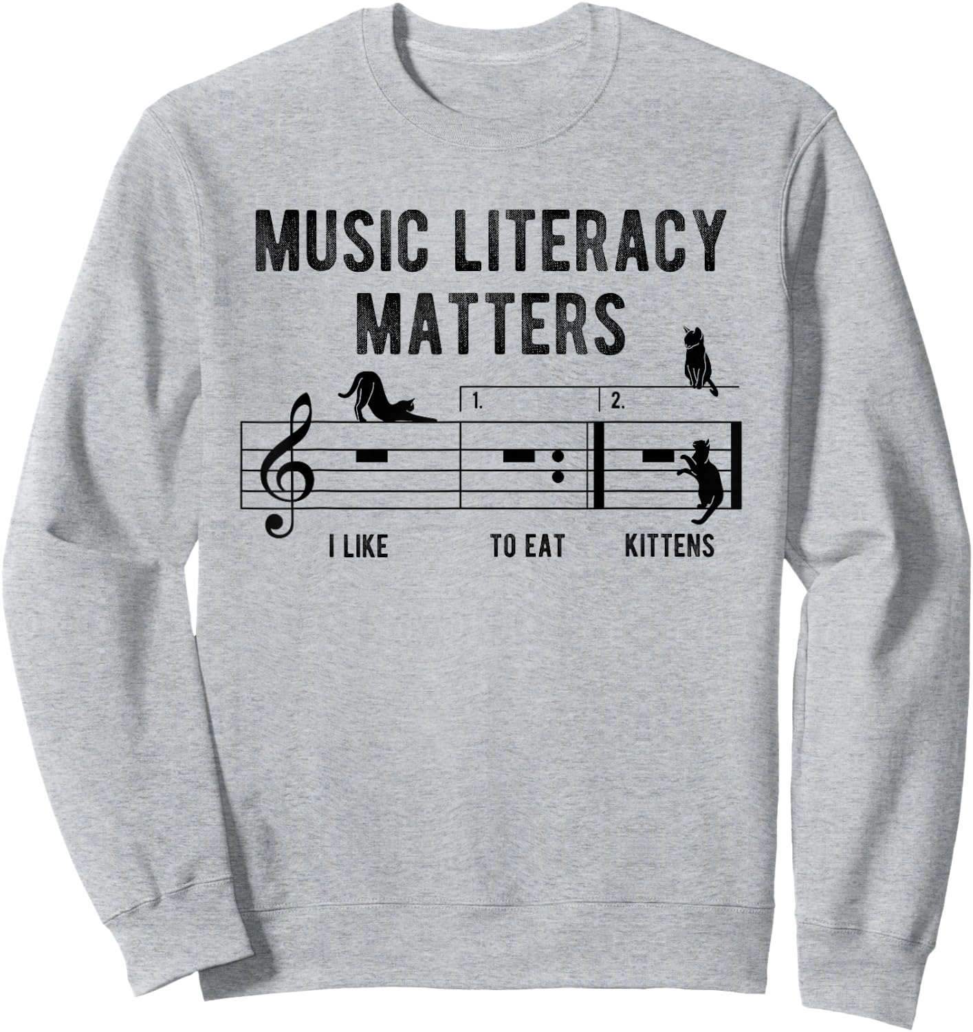 Music Literacy Matters I Like To Eat Kittens Music Joke Sweatshirt - Sweatshirt | Ash