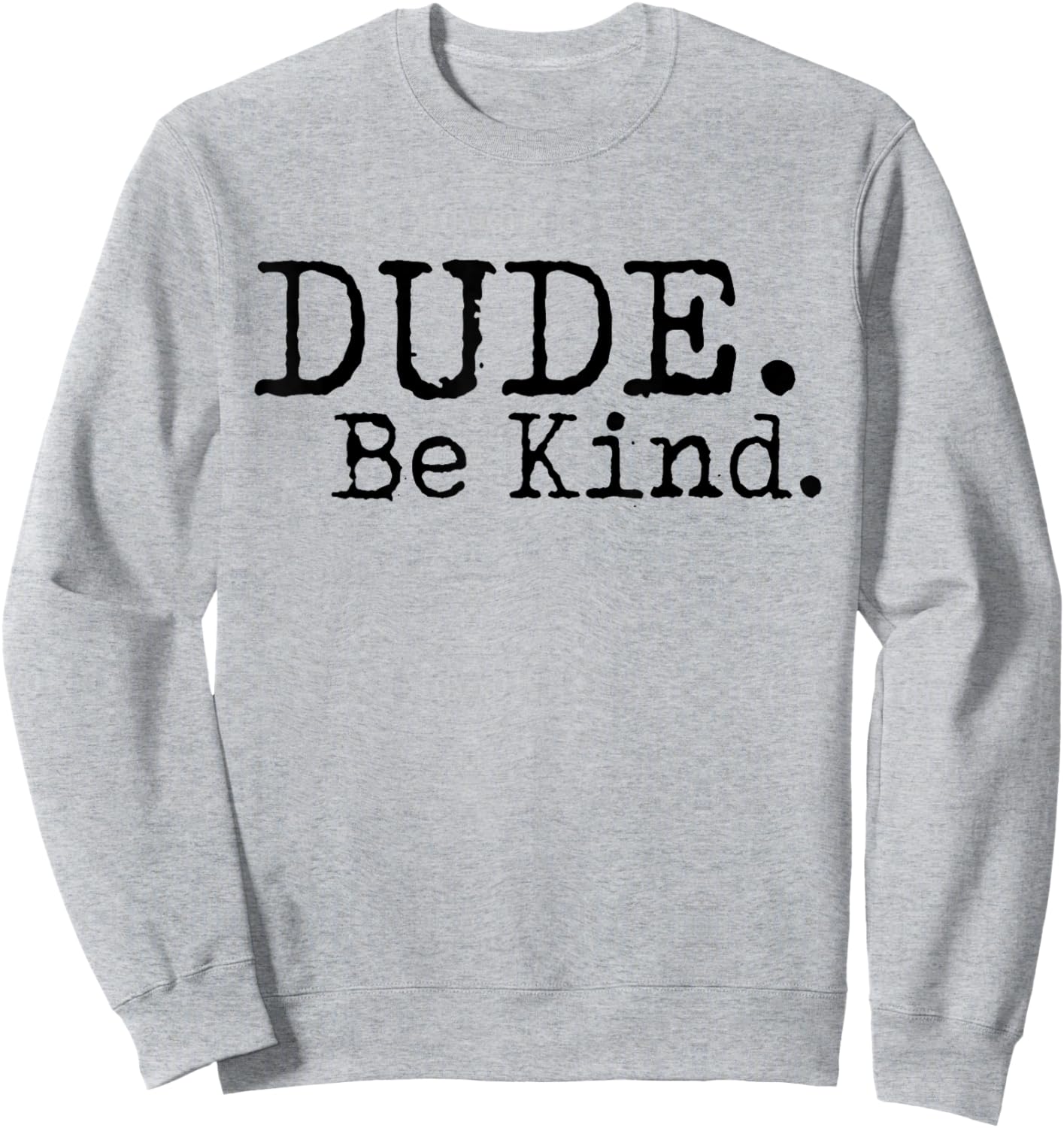 Dude Be Kind Anti Bullying Choose Kind Movement Shirt Sweatshirt - Sweatshirt | Ash