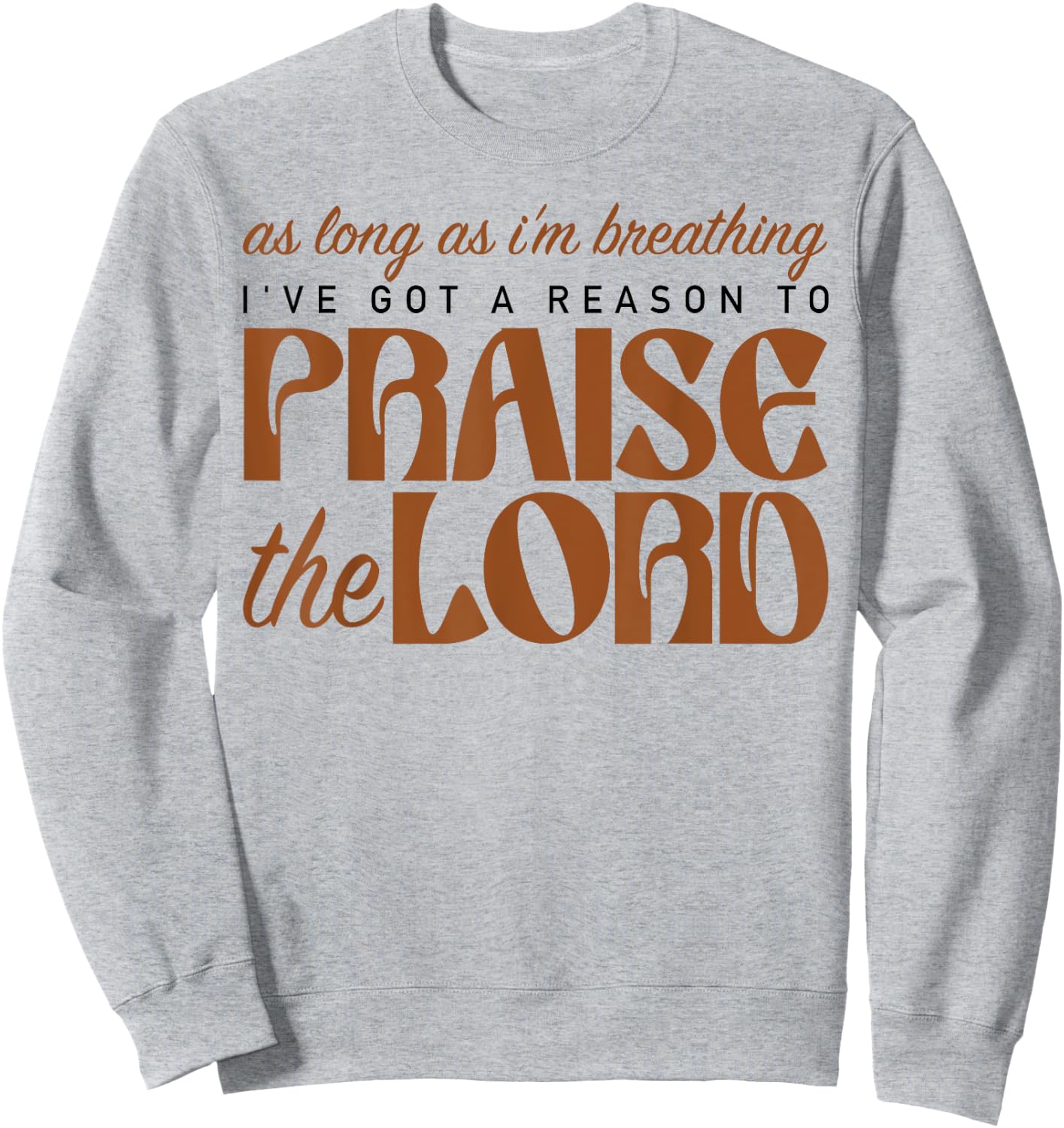 As Long As I'm Breathing Praise The Lord Christian Faith Sweatshirt - Sweatshirt | Ash