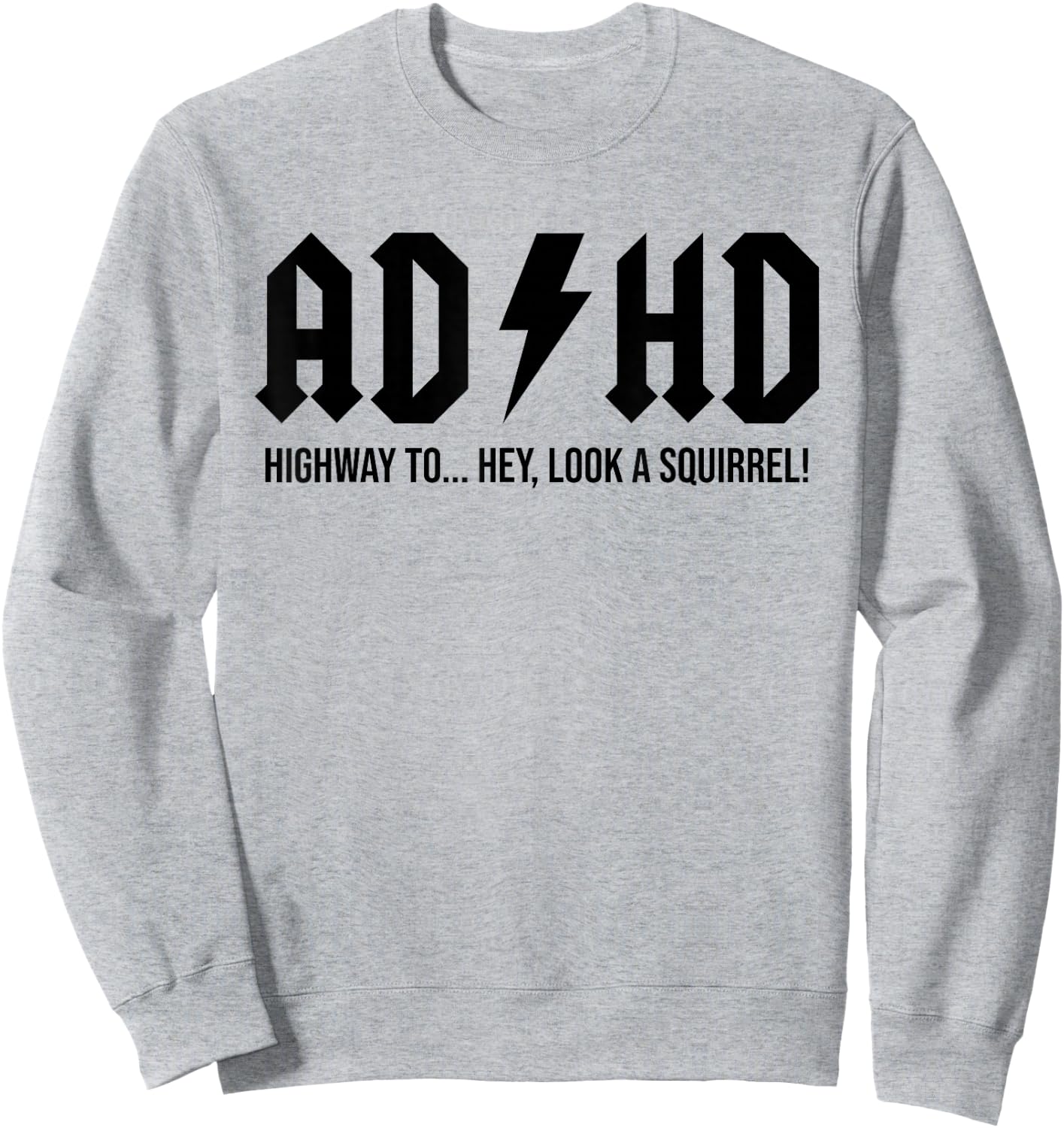 I'm Not Easily Distracted Hey Look A Squirrel Funny ADHD Sweatshirt - Sweatshirt | Ash