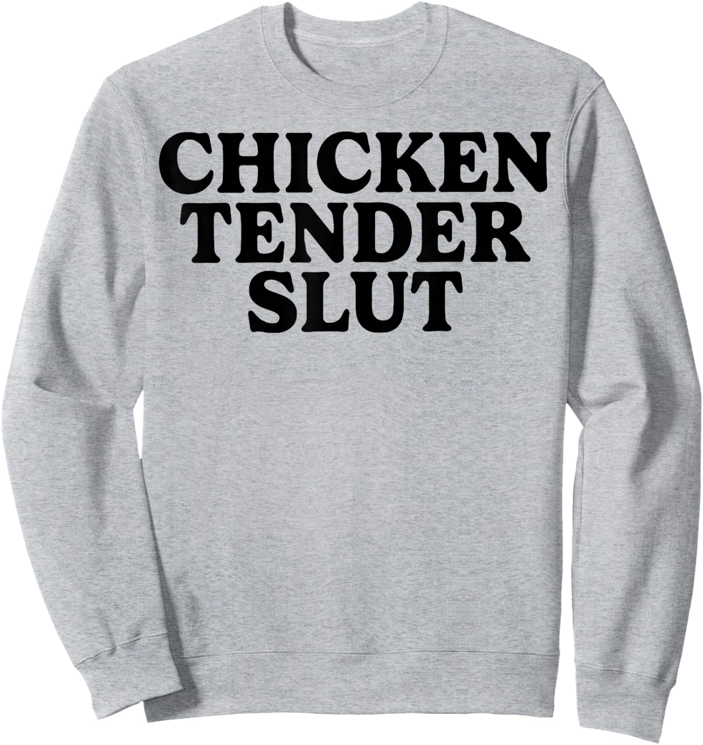 Chicken Tender Slut Sweatshirt - Sweatshirt | Ash
