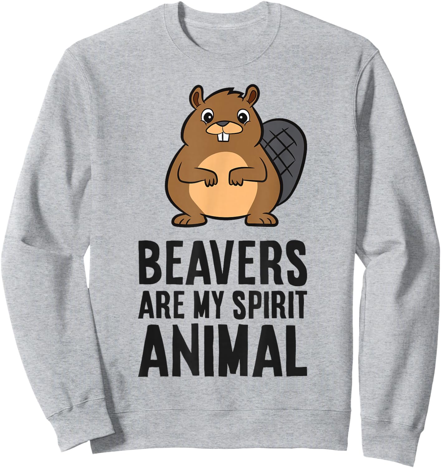 Beavers Are My Spirit Animal Cute Beaver Sweatshirt - Sweatshirt | Ash