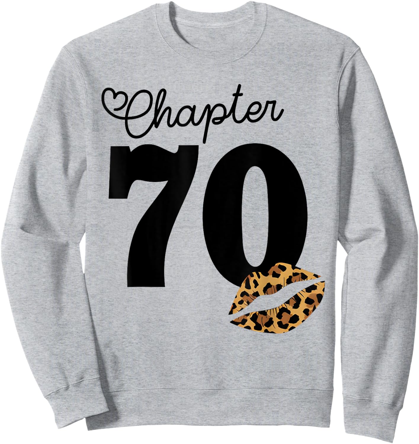 Chapter 70 Leopard Lips 70th Birthday Chapter 70 Years Old Sweatshirt - Sweatshirt | Ash