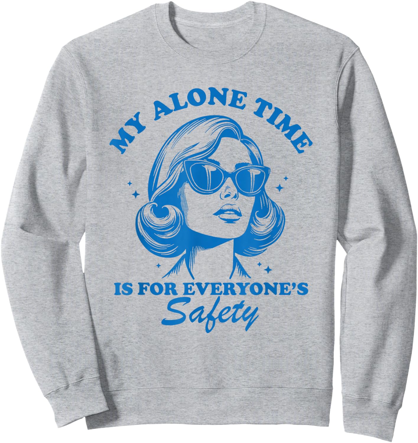 My Alone Time is for Everyone's Safety Sweatshirt - Sweatshirt | Ash