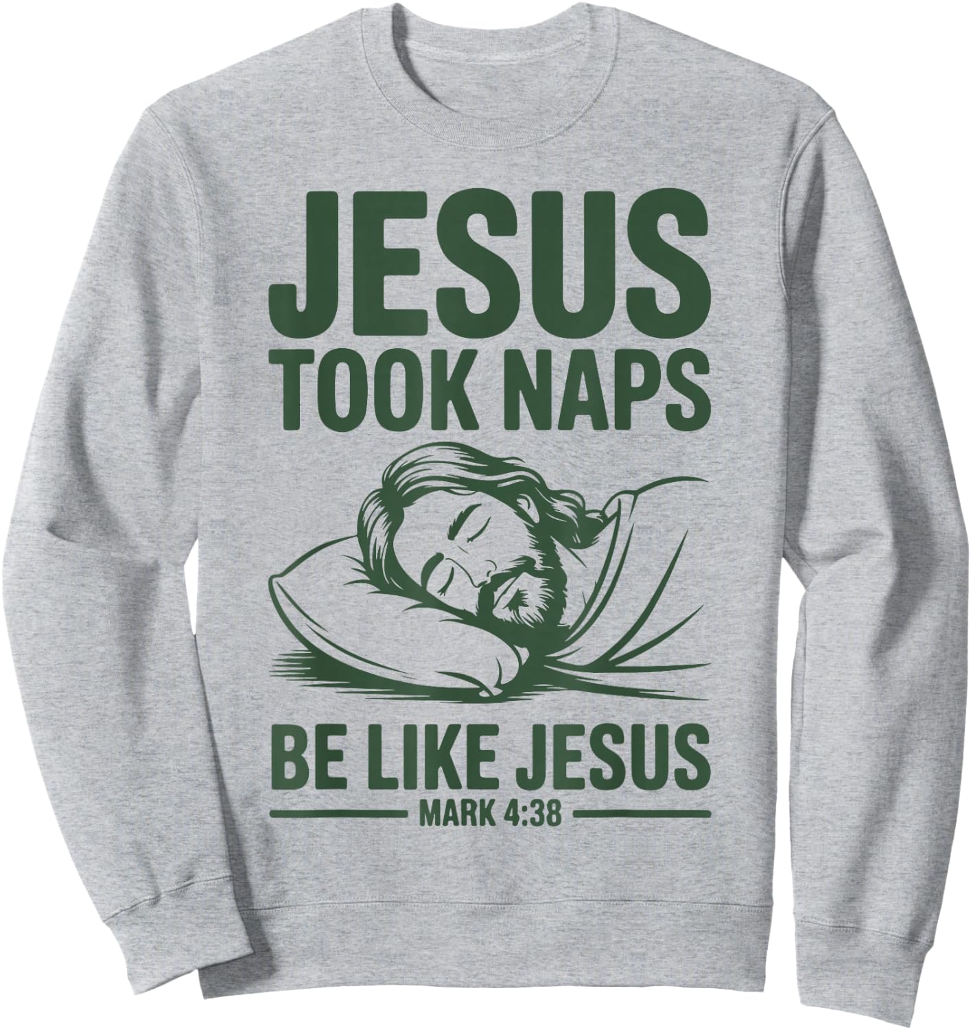 Jesus Took Naps Be Like Christian Humor Bible Verse Dad Joke Sweatshirt - Sweatshirt | Ash