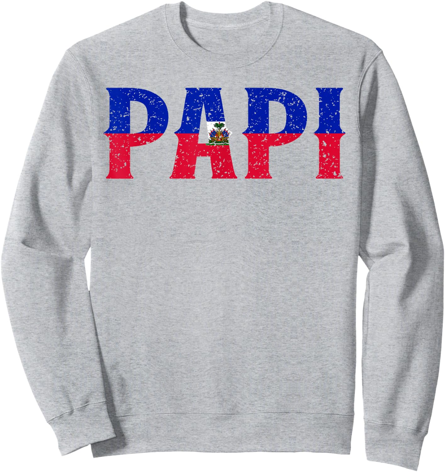 PAPI Haitian Flag Haiti Proud Father's Day Patriotic Pride Sweatshirt - Sweatshirt | Ash