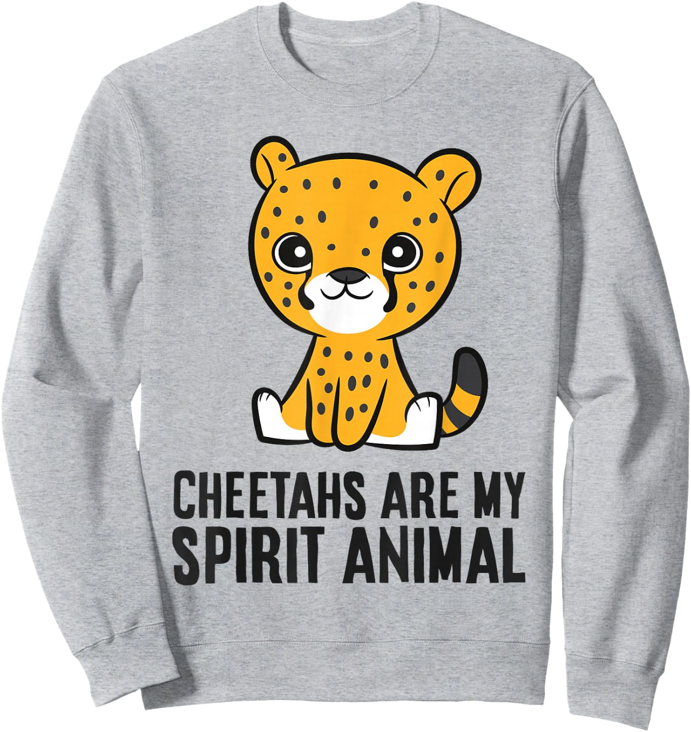 Cheetahs Are My Spirit Animal Sweatshirt - Sweatshirt | Ash