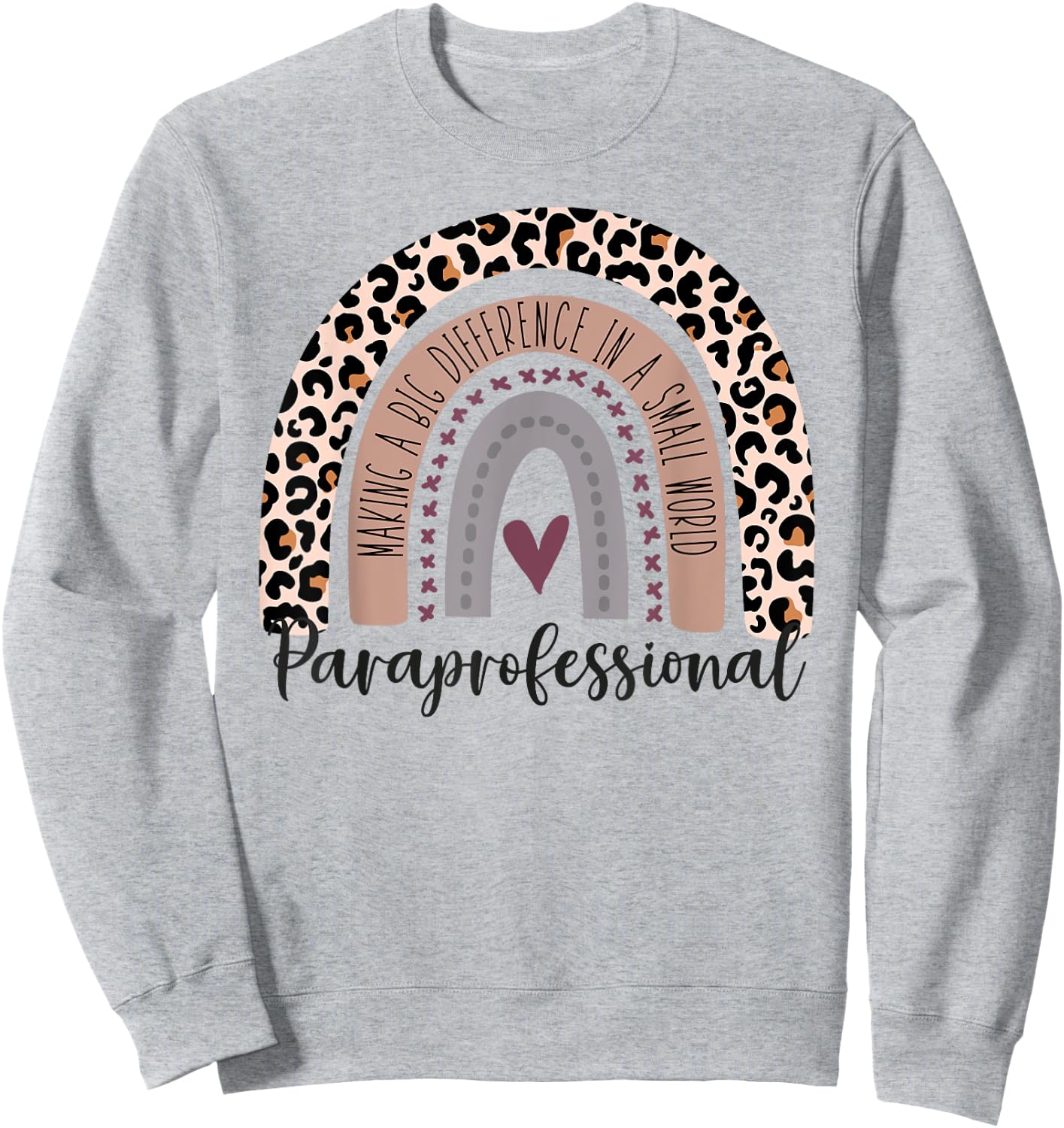 Paraprofessional Leopard Rainbow Paraeducator Para Heart Sweatshirt - Sweatshirt | Ash