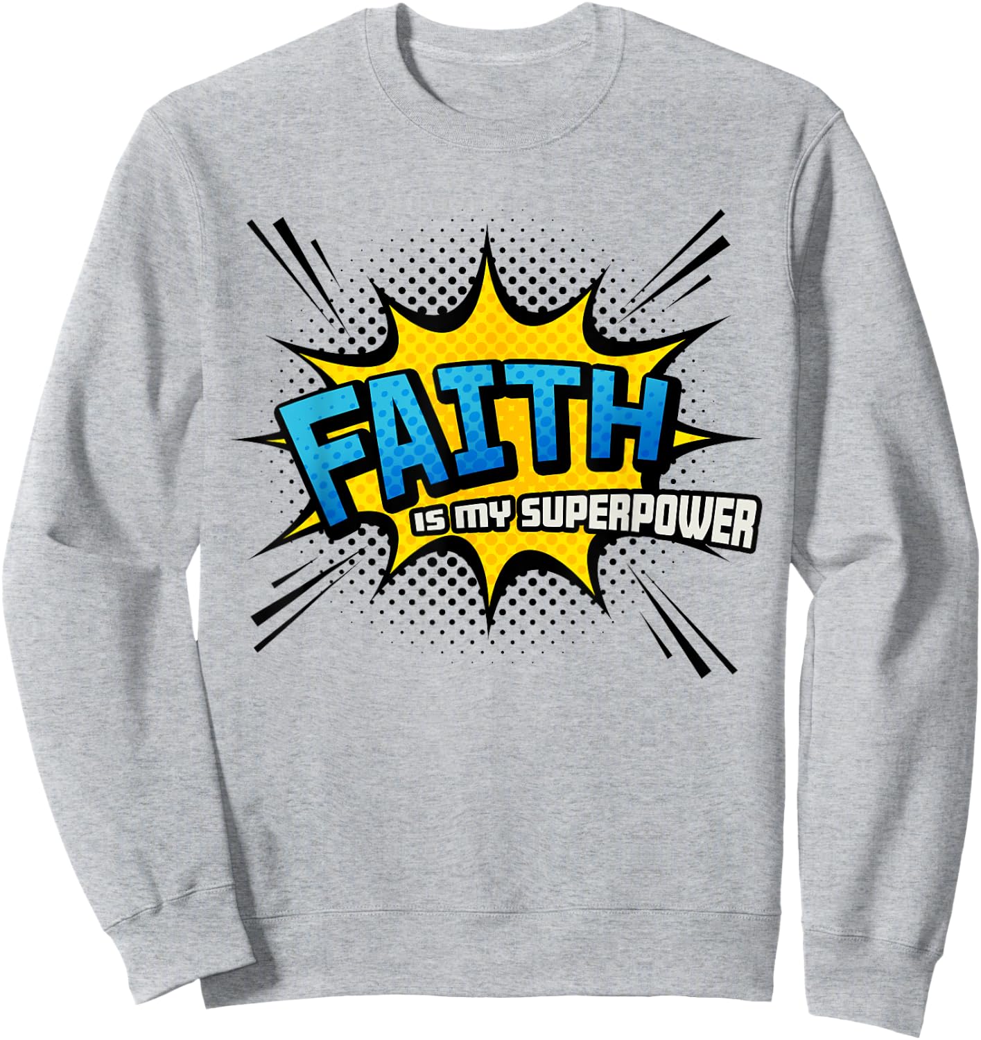 Faith is my Superpower - Fun Comic Book Christian Sweatshirt - Sweatshirt | Ash