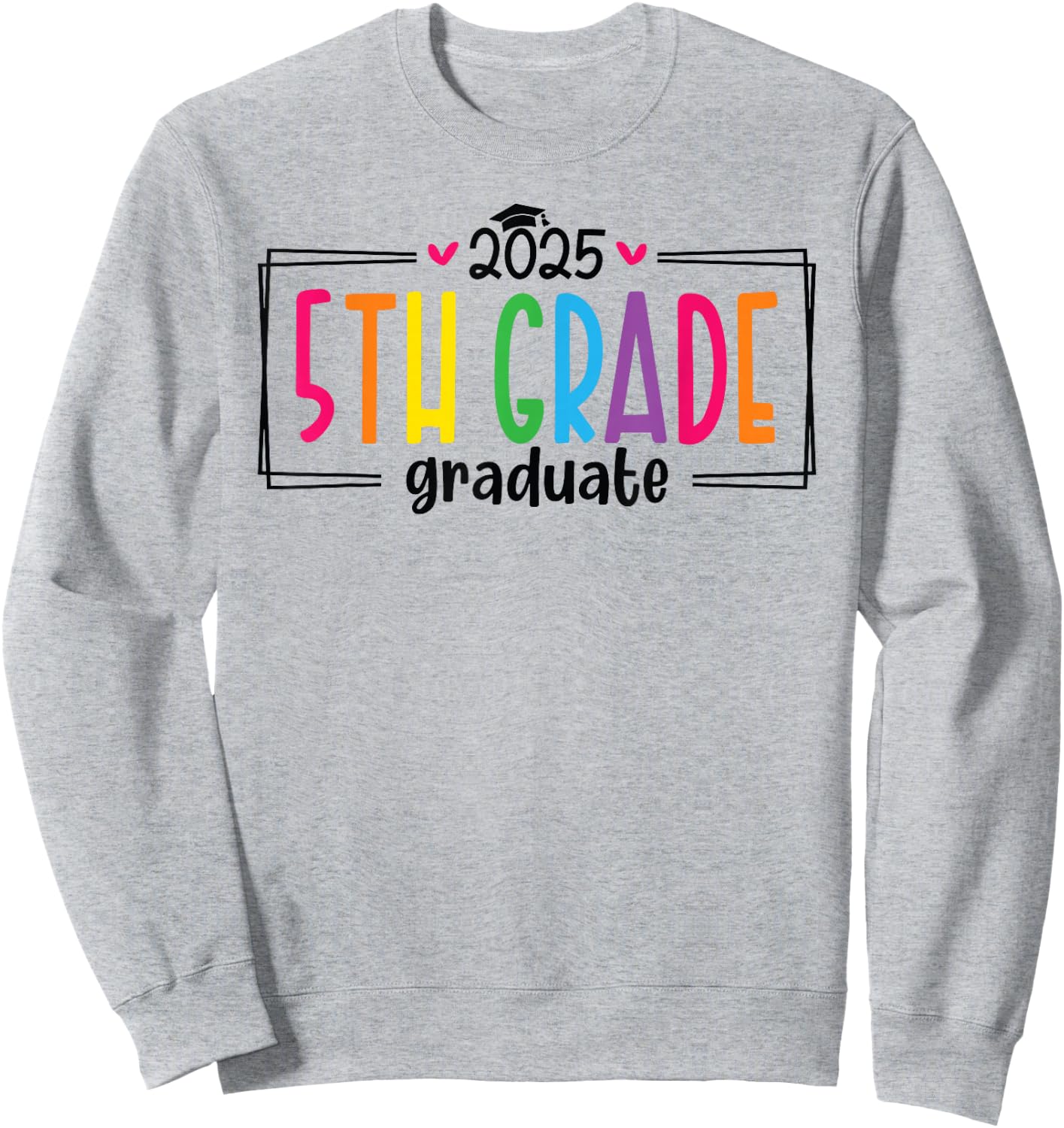 5th Fifth Grade Graduation 2025 Graduate Last Day of School Sweatshirt - Sweatshirt | Ash