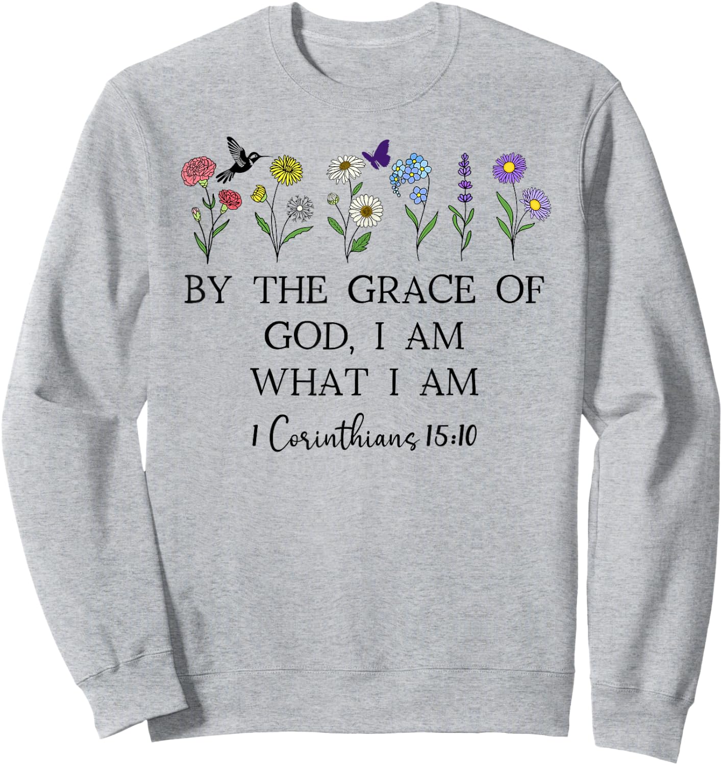 By the Grace of God I Am Christian Bible 1 Corinthians 15:10 Sweatshirt - Sweatshirt | Ash