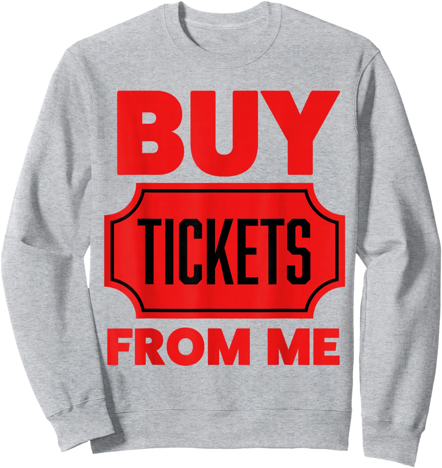 Buy Tickets From Me Raffle Tickets 50/50 Ticket Volunteer Sweatshirt - Sweatshirt | Ash
