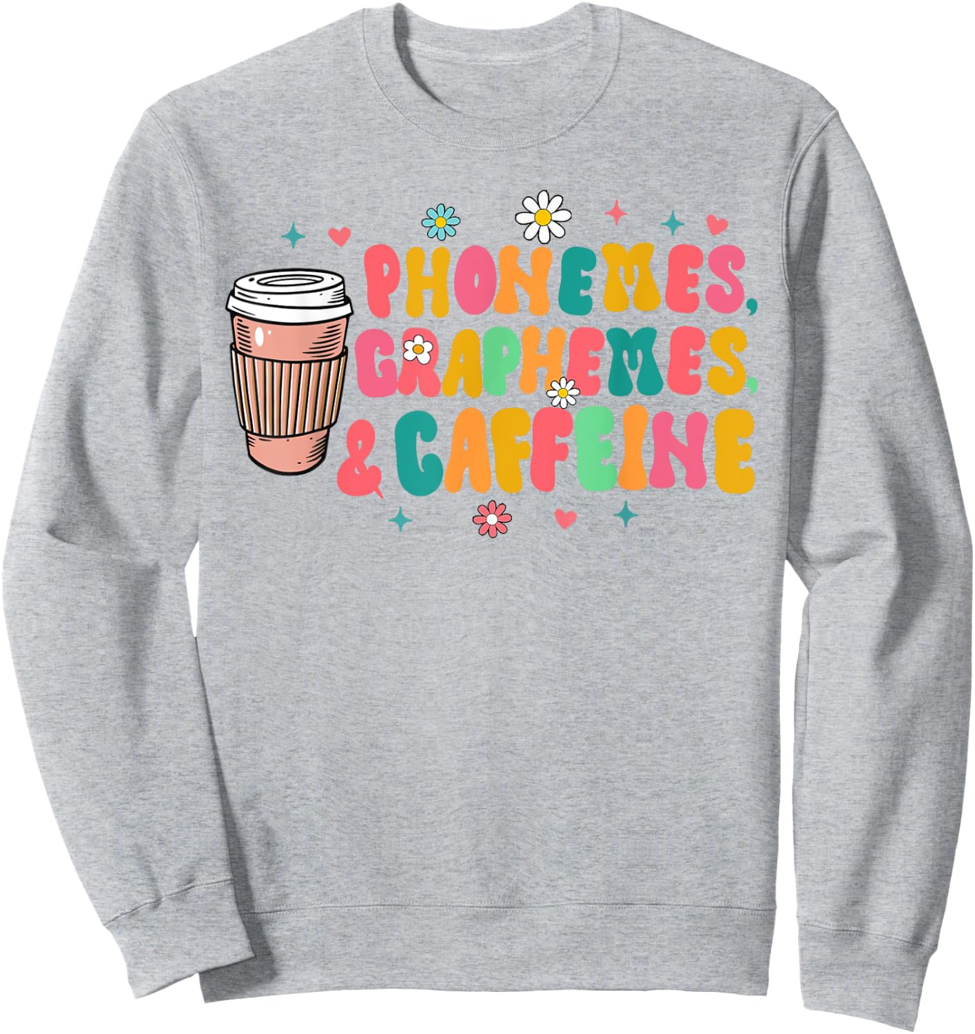Reading Teacher Coffee Lover Phonemes Graphemes & Caffeine Sweatshirt - Sweatshirt | Ash