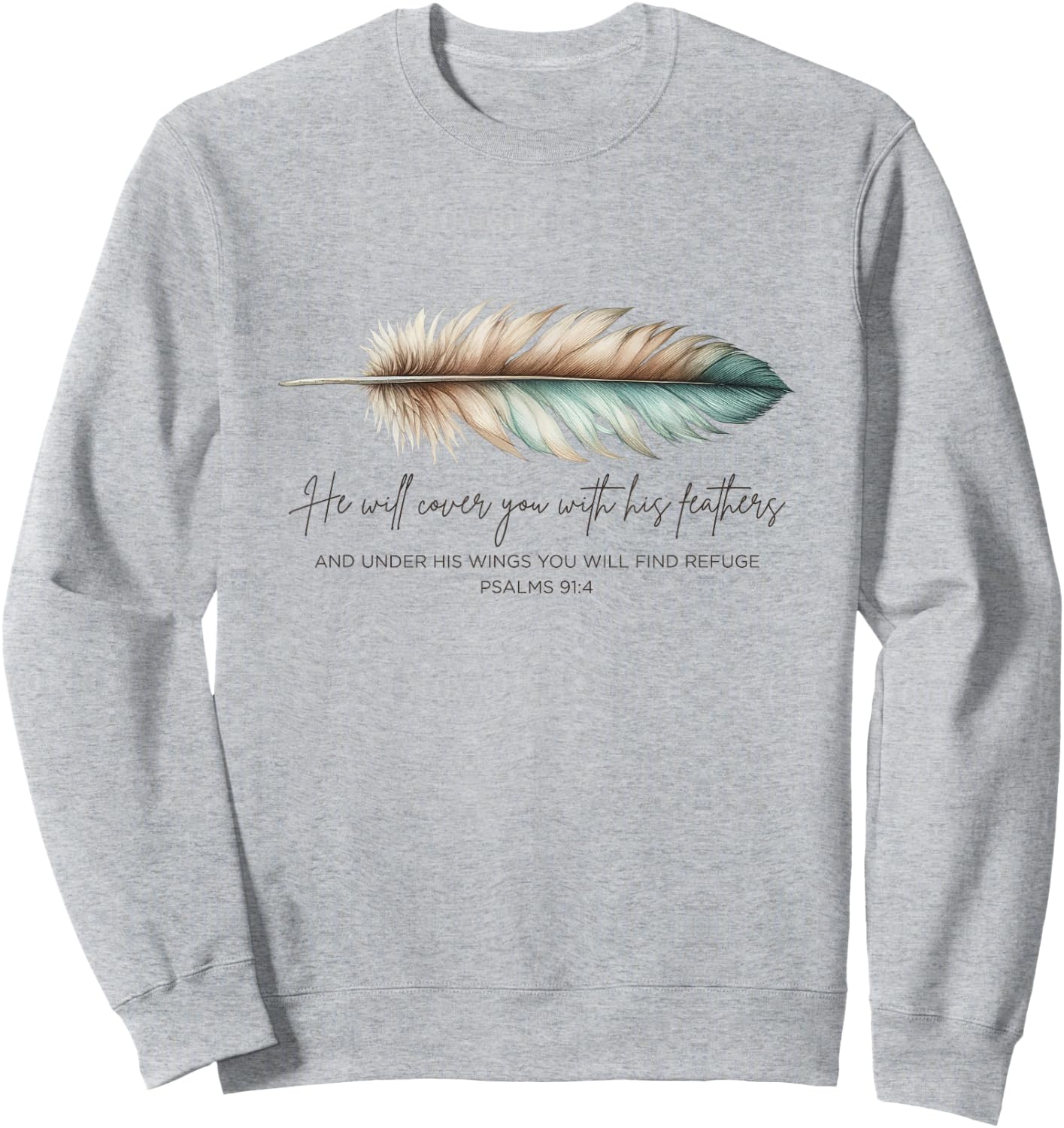He Will Cover You With His Feathers Bible Verse Psalm 91:4 Sweatshirt - Sweatshirt | Ash