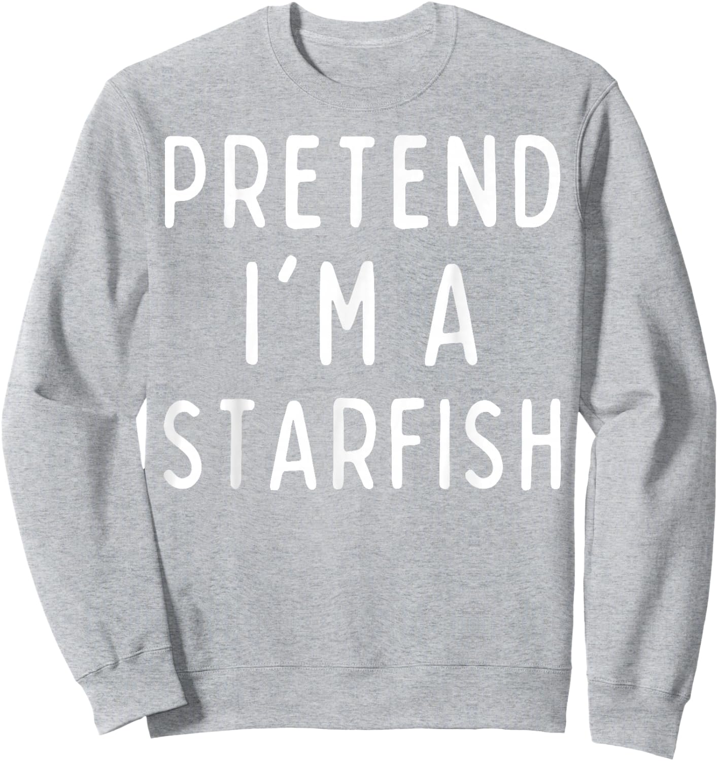 Pretend I'm a Starfish Matching Costume Funny Halloween Sweatshirt - Sweatshirt | Ash