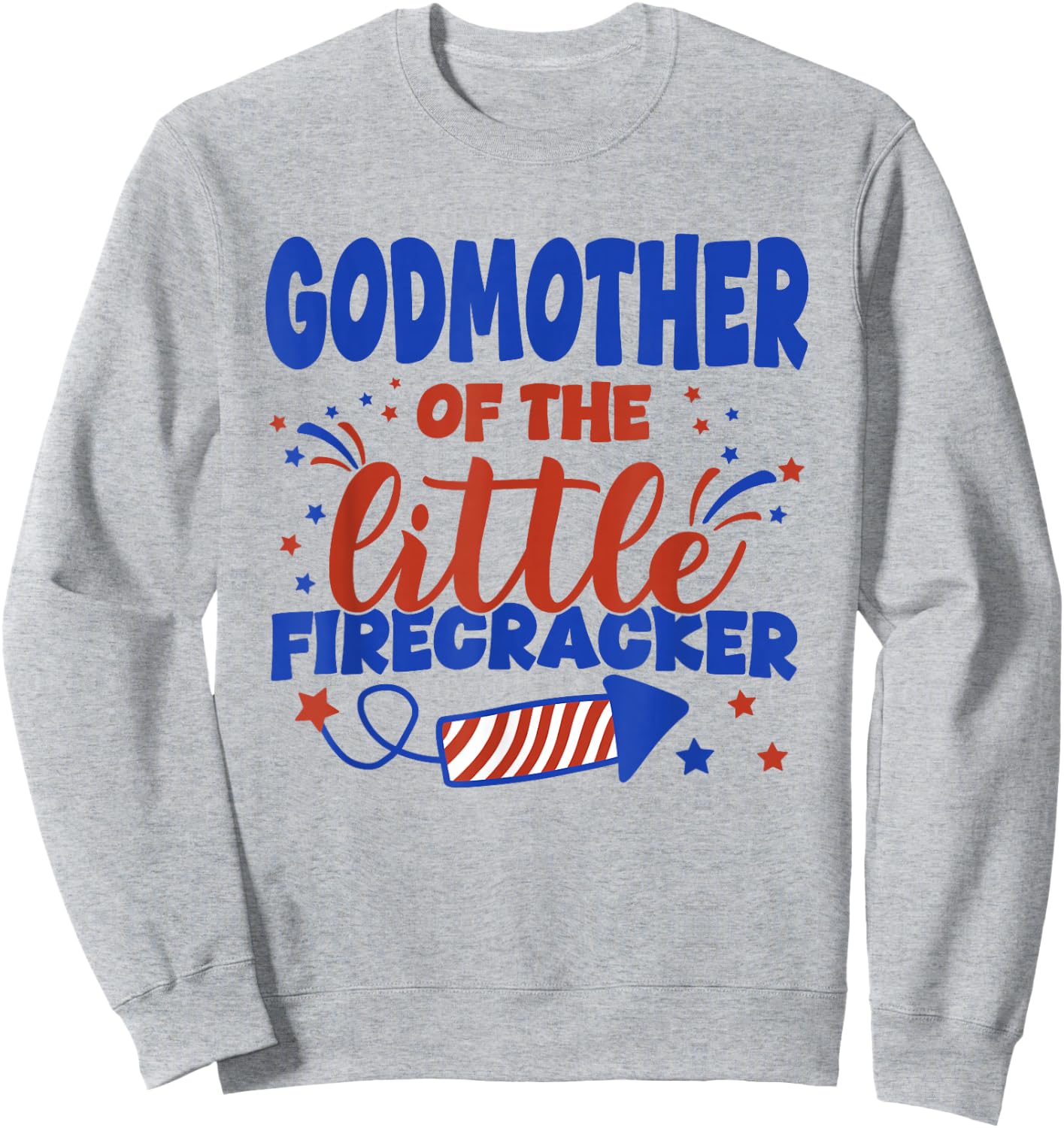 Godmother of The Little Firecracker Fourth of July Birthday Sweatshirt - Sweatshirt | Ash