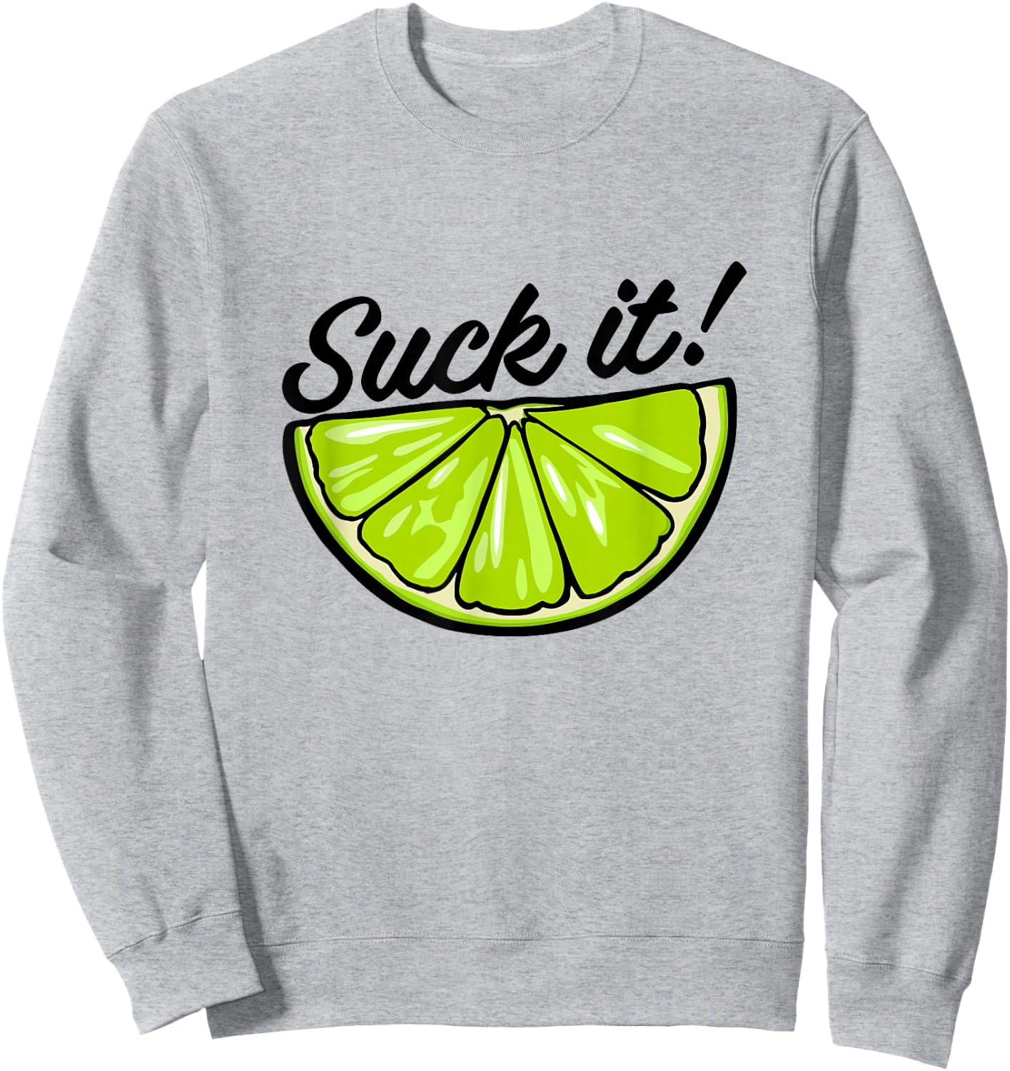 Suck It Funny Green Lime Lemon Slice Mexican Food Lover Sweatshirt - Sweatshirt | Ash
