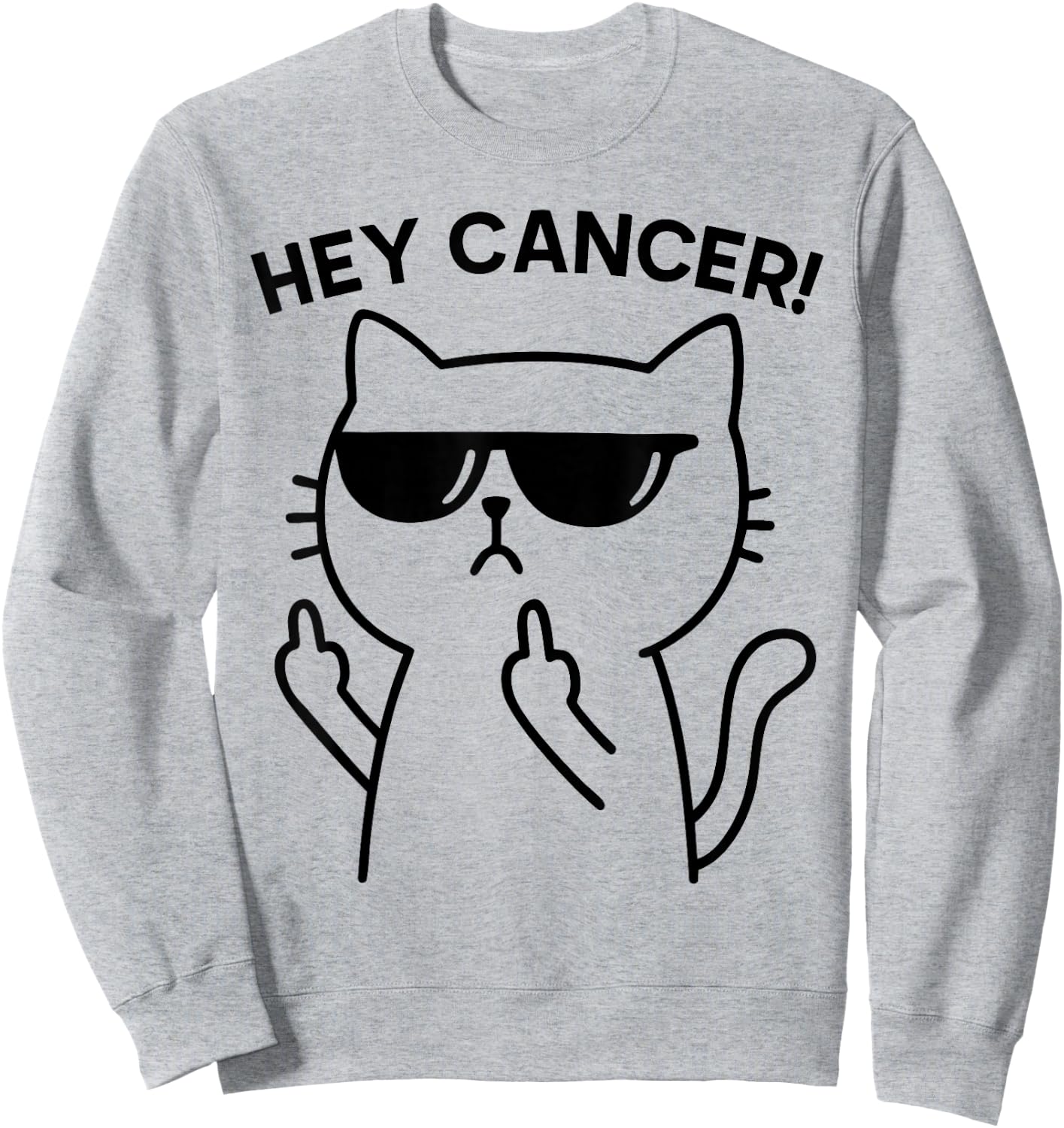 Hey Cancer Funny Cat Middle Finger Men Women Sweatshirt - Sweatshirt | Ash