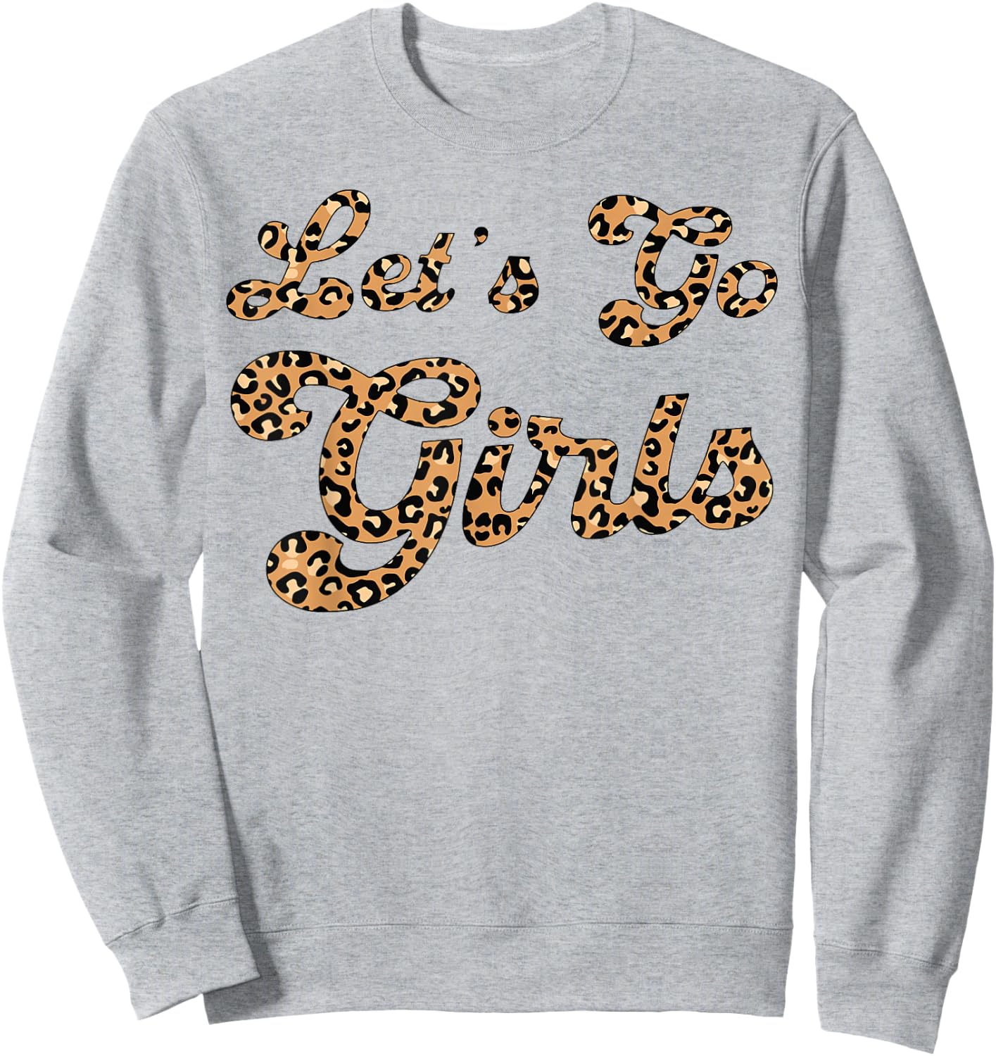 Let's Go Girls Leopard Man I Feel Like a Bride Bachelorette Sweatshirt - Sweatshirt | Ash
